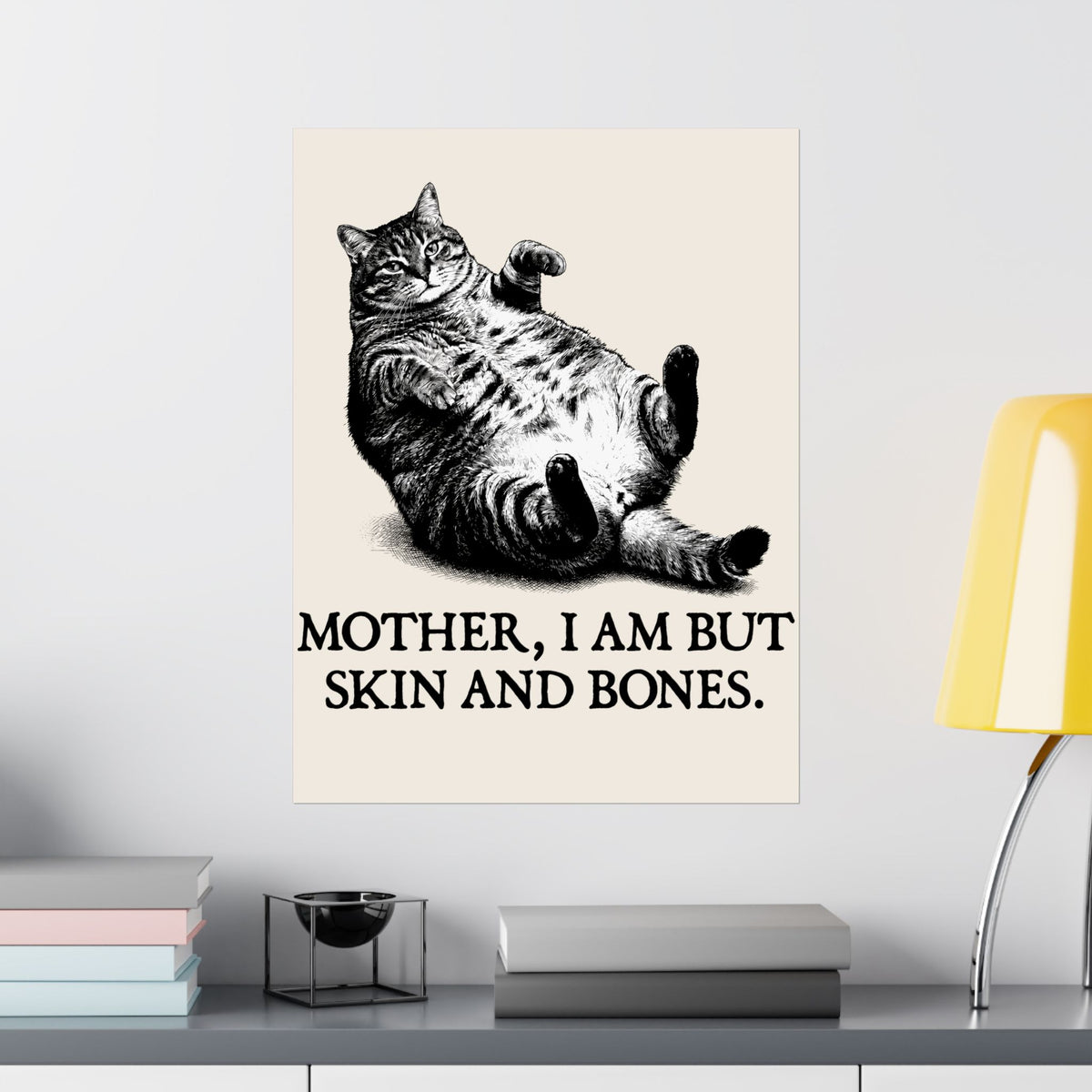 Skin And Bones Chonk Cat Poster — Funny Dramatic Feline Graphic Poster