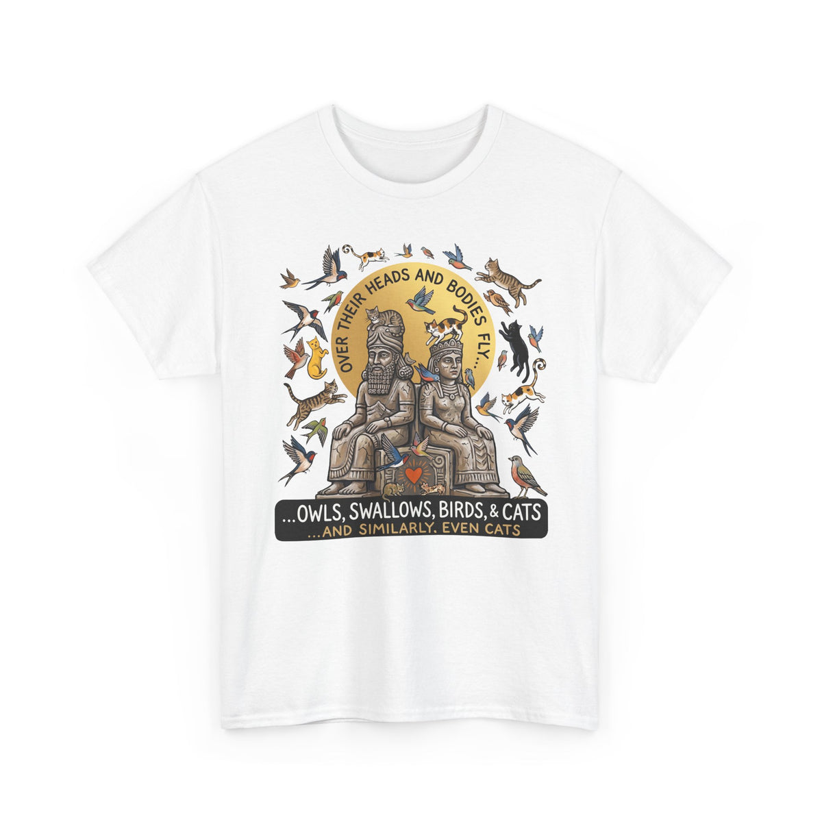 Birds &amp; Cats Graphic T-Shirt — "Over Their Heads and Bodies Fly"