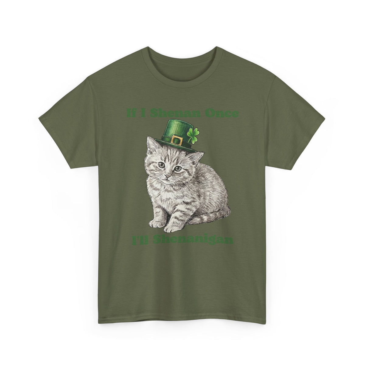 If I Shenan Once I'll Shenanigan T-Shirt