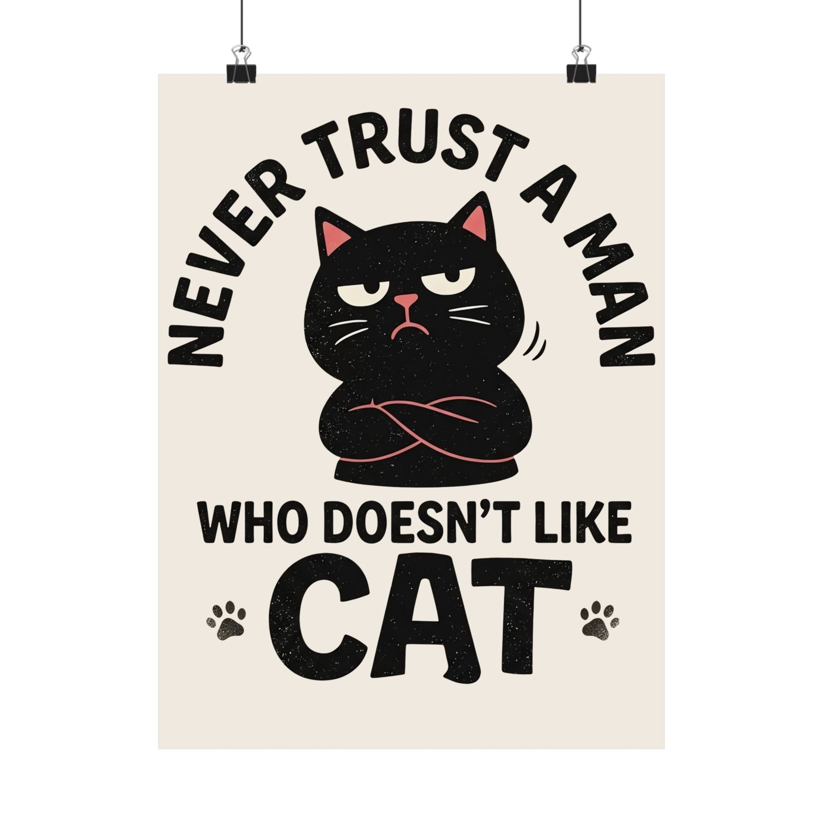 Cat Lover Poster — "Never Trust A Man Who Doesn't Like Cats" Graphic Poster