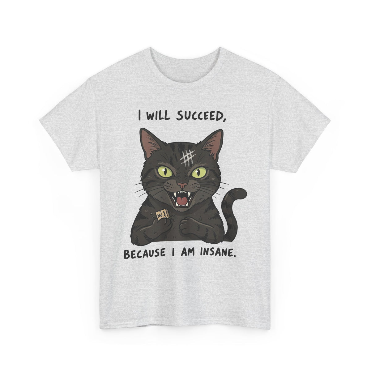 I Will Succeed Because I Am Insane Cat T-Shirt