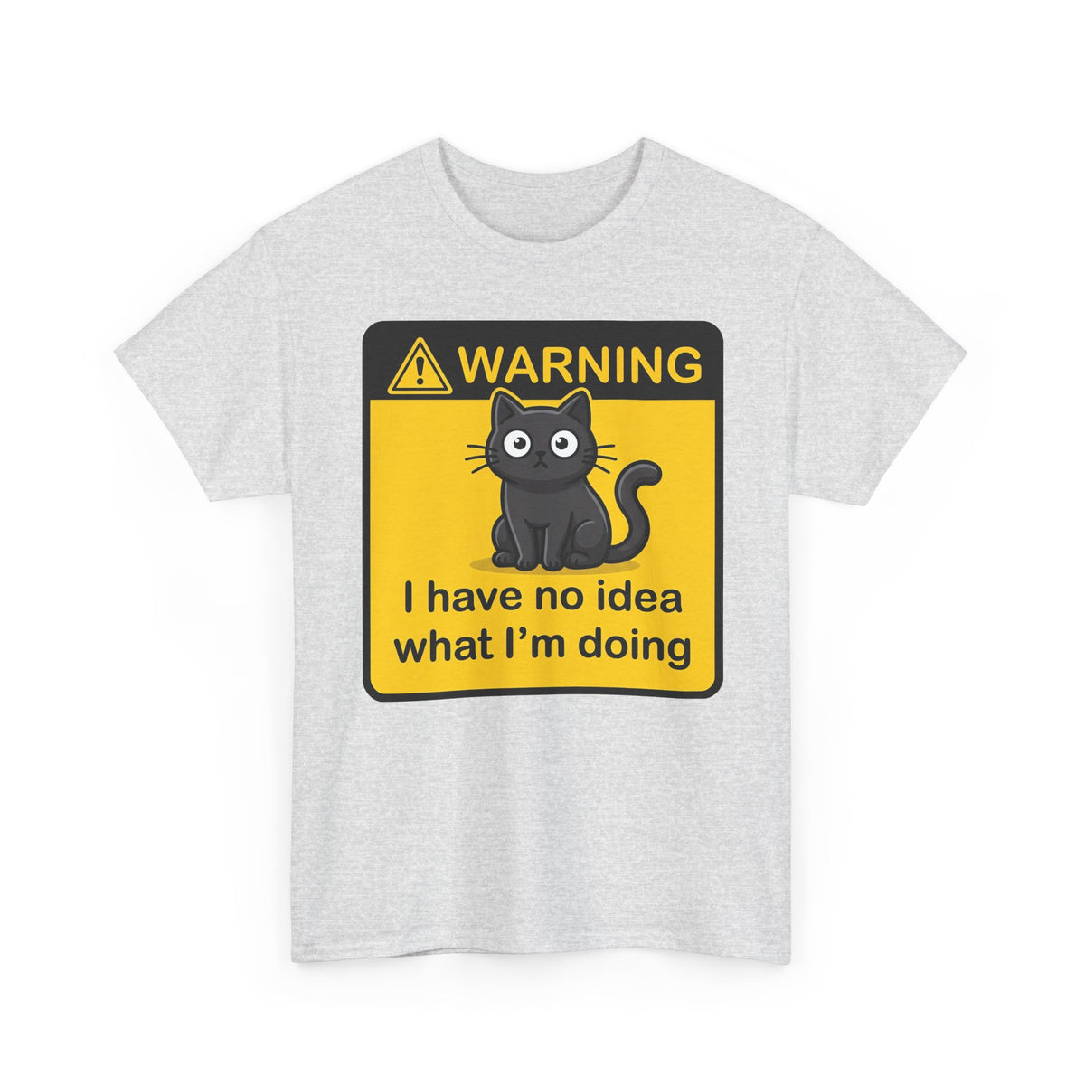 T-Shirt — Warning Sign Cat "I have no idea what I'm doing" Funny Graphic Tee