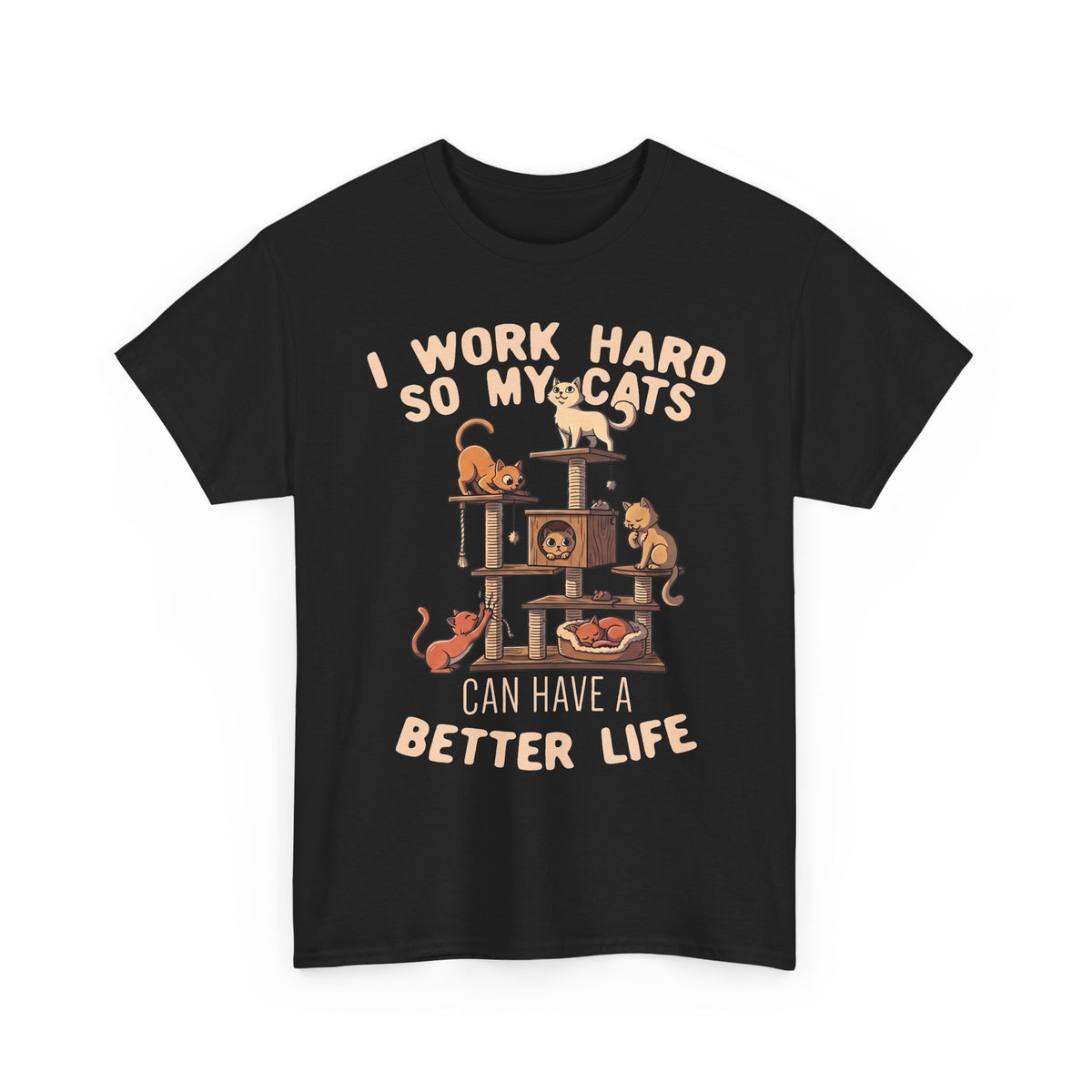 Cat Lover T-Shirt — "I Work Hard So My Cats Can Have a Better Life" Funny Cat Tee