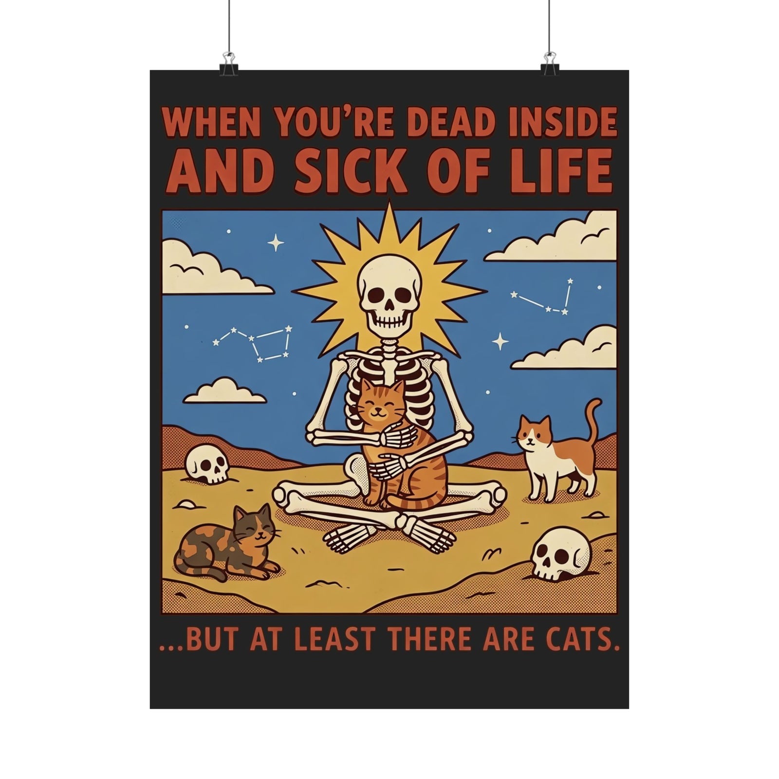 Funny Cat Poster — "When You're Dead Inside But At Least There Are Cats"