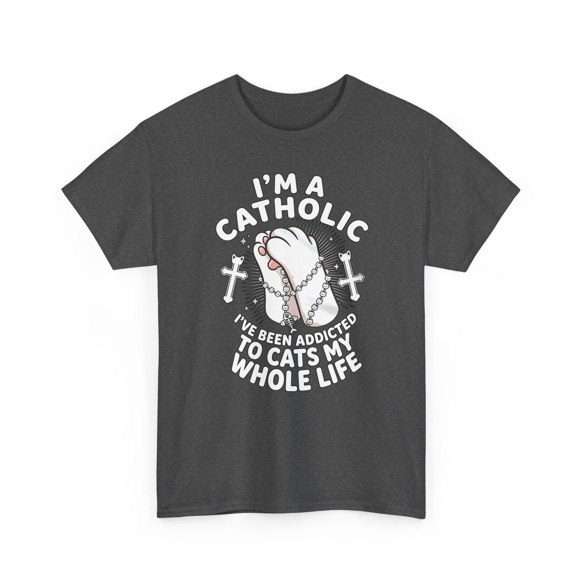 Catholic Cat Lover T-Shirt — "I'm a Catholic, I've Been Addicted to Cats My Whole Life"