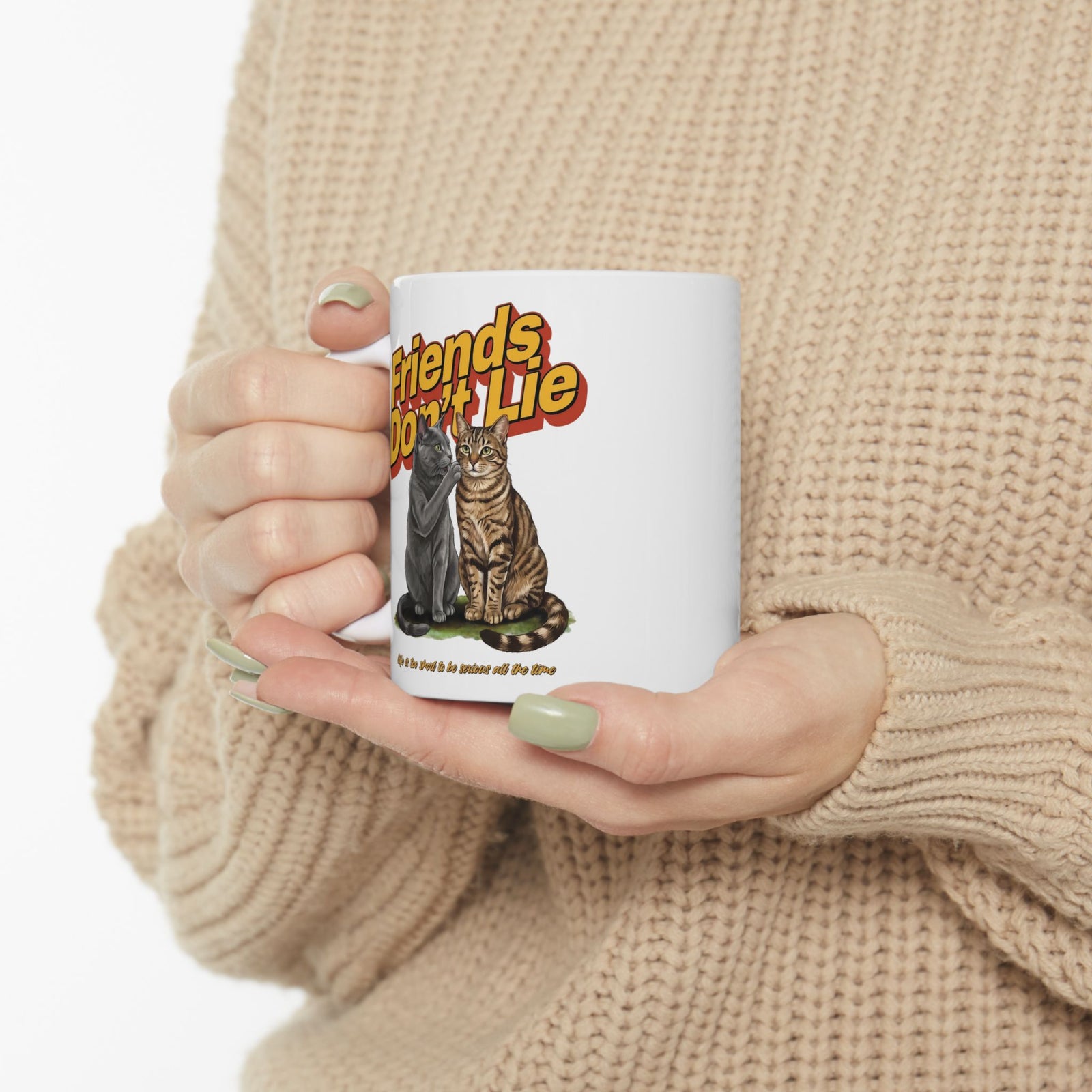 Friends Don't Lie Cat Ceramic Mug — Funny Cat Gossip Drinkware