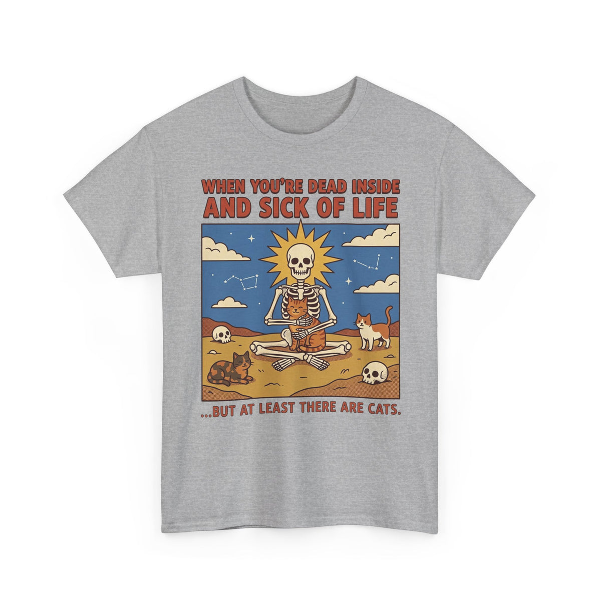 Funny Cat T-Shirt — "When You're Dead Inside But At Least There Are Cats"