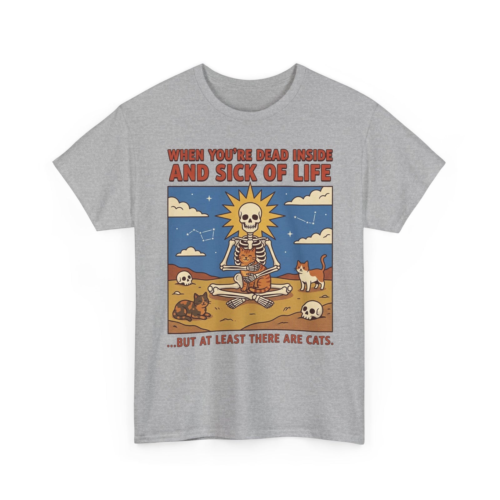 Funny Cat T-Shirt — "When You're Dead Inside But At Least There Are Cats"