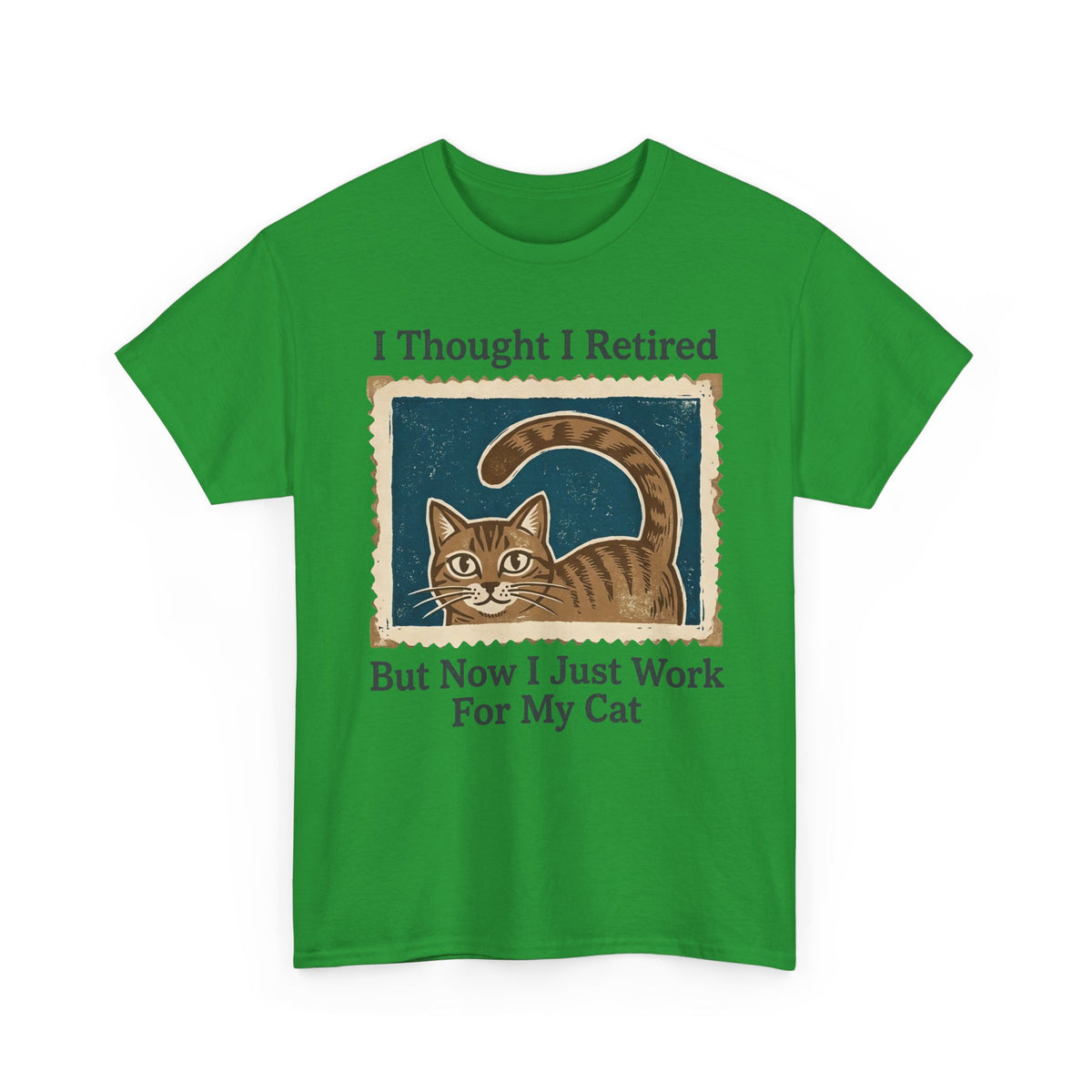 I Thought I Retired But Now I Just Work For My Cat T-Shirt