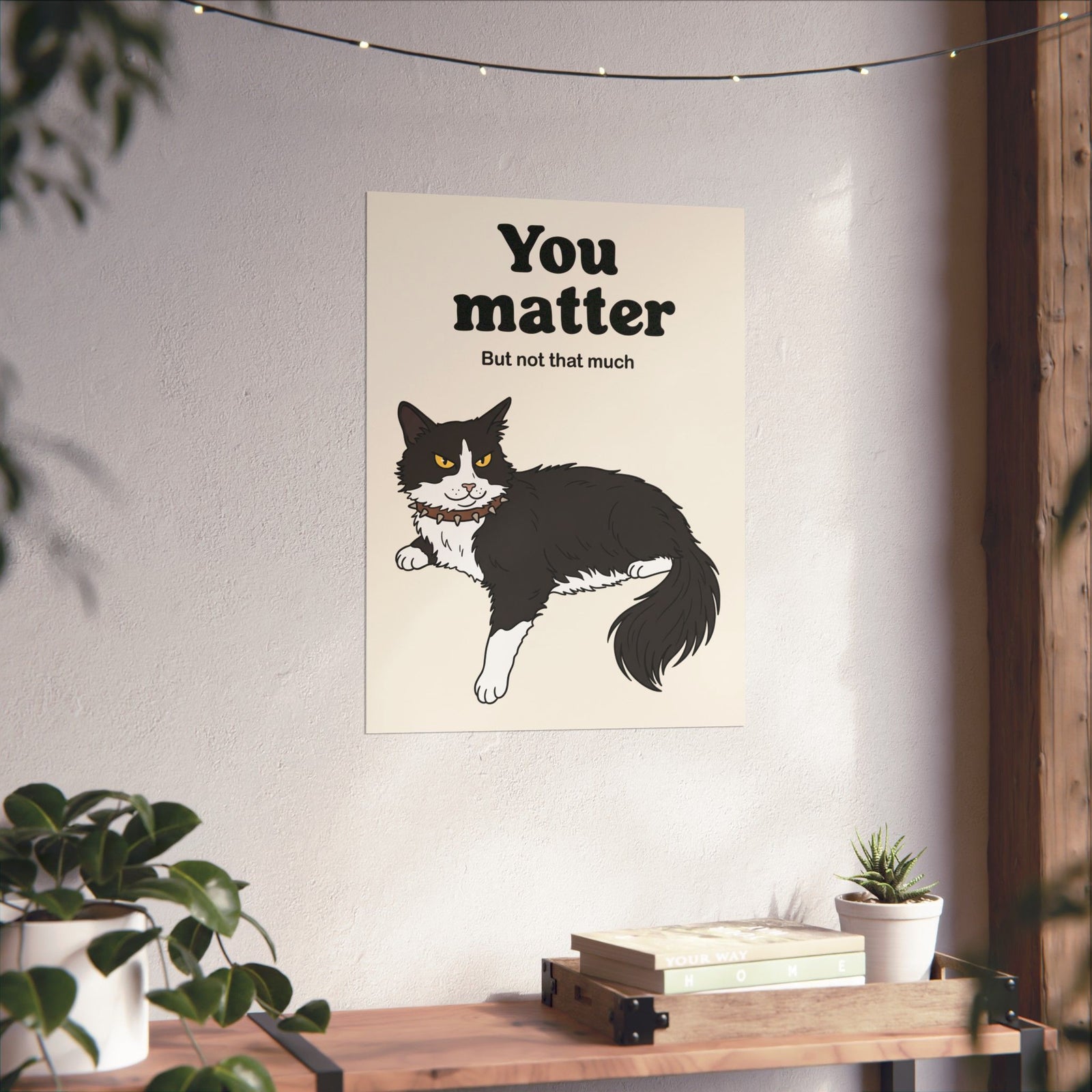 You Matter But Not That Much Poster — Funny Sarcastic Tuxedo Cat Graphic Poster