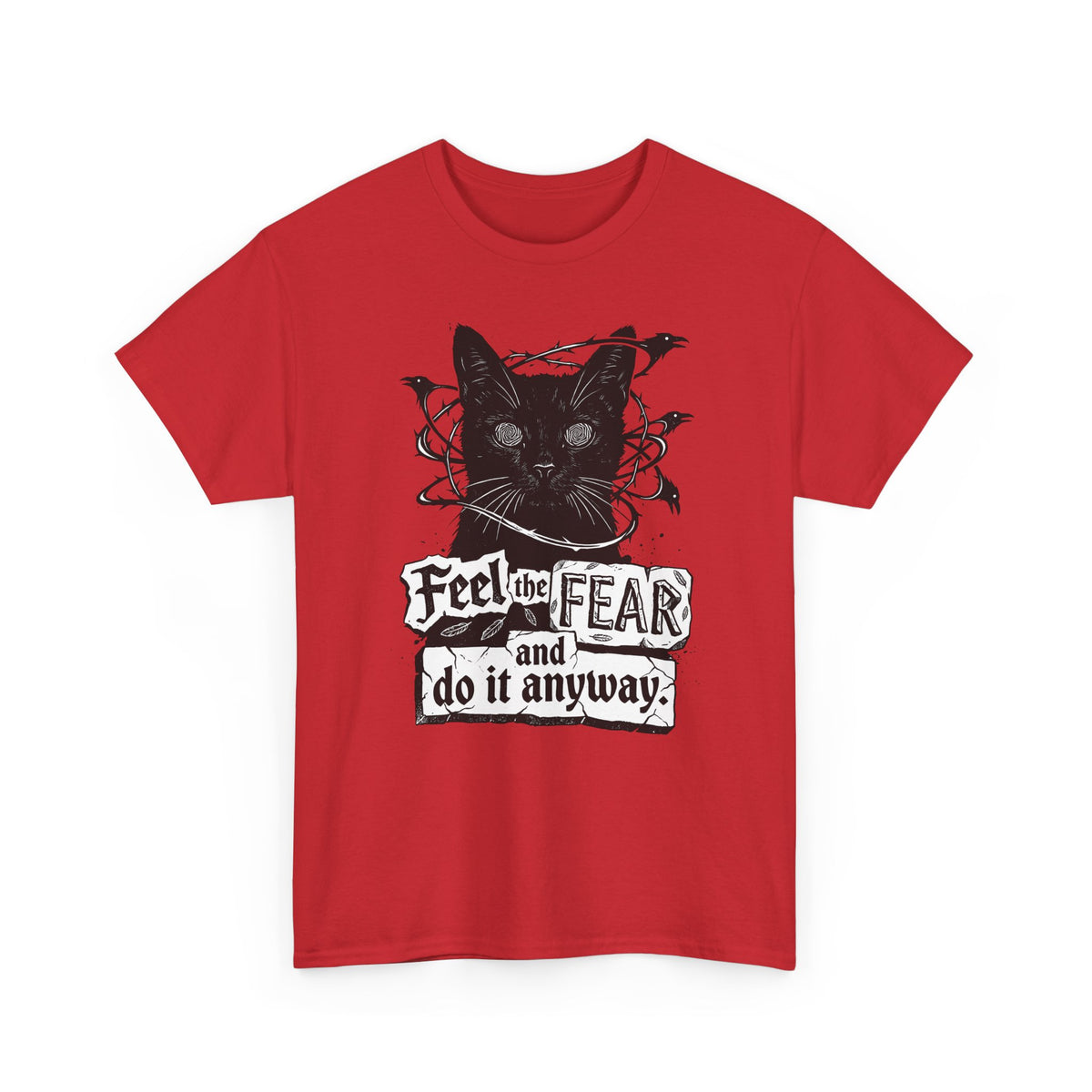 Feel And Fear Do It Anyway T-Shirt — Black Cat Inspirational Tee