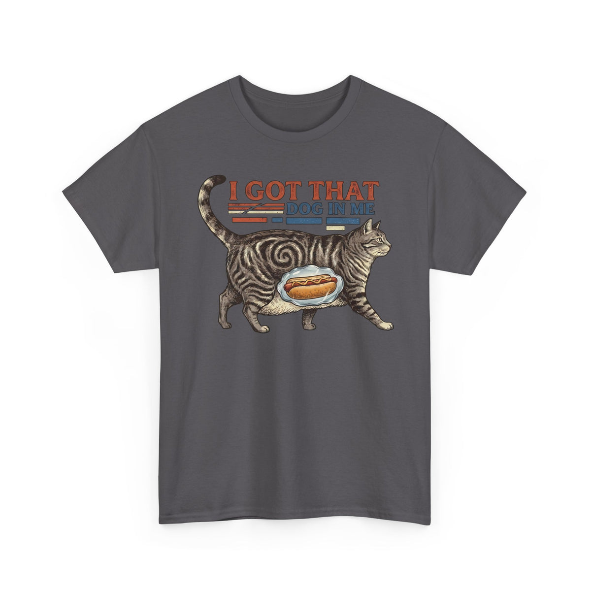 I Got That Dog In Me 'Fat Cat' T-Shirt — Funny Pet Lover Tee