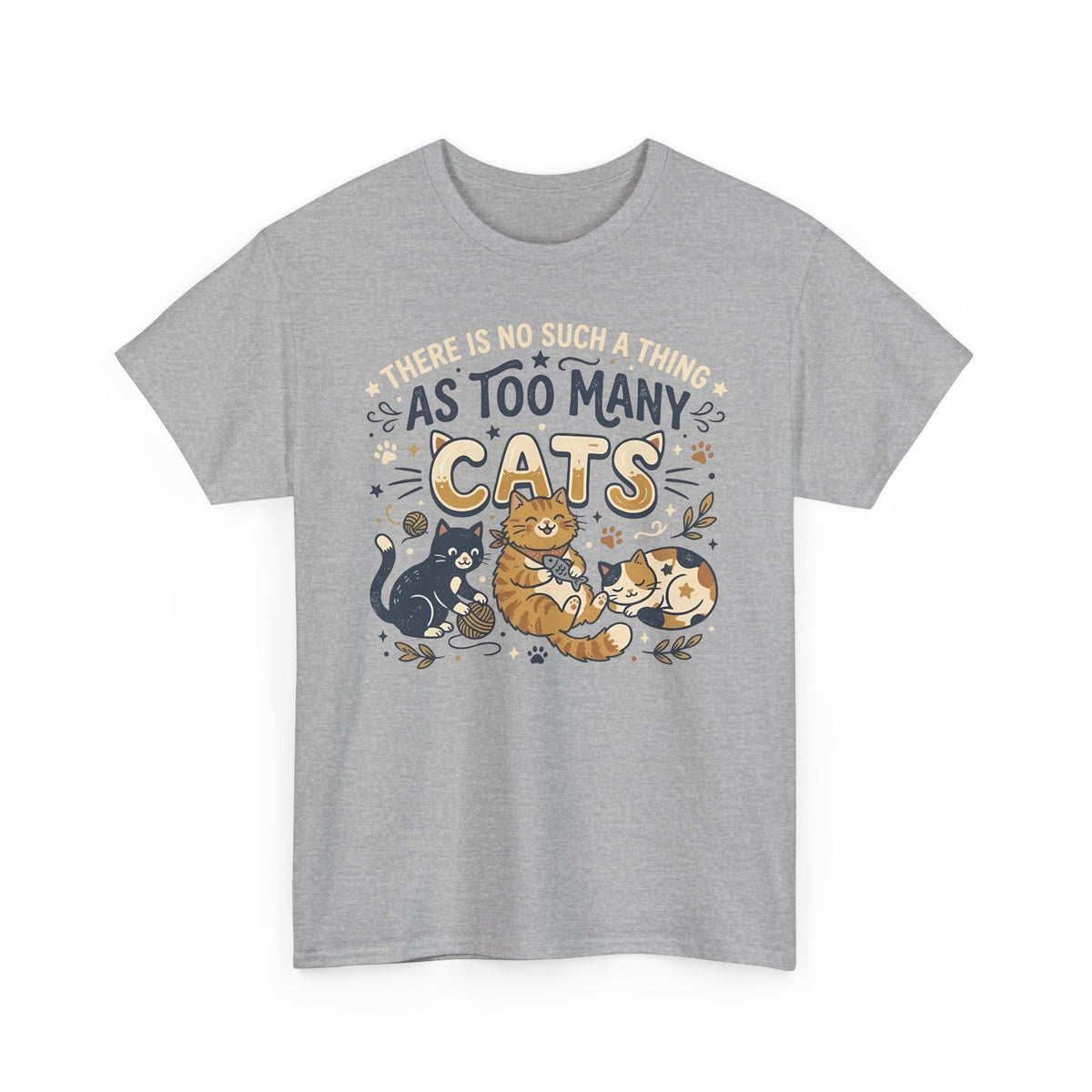 There Is No Such A Thing As Too Many Cats T-Shirt