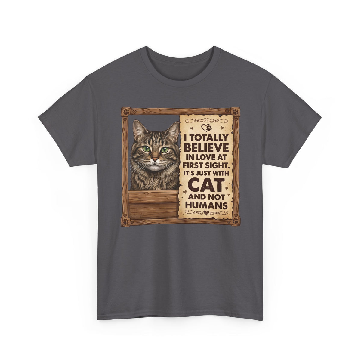 Funny Cat Quote I Totally Believe In Love At First Sight T-Shirt