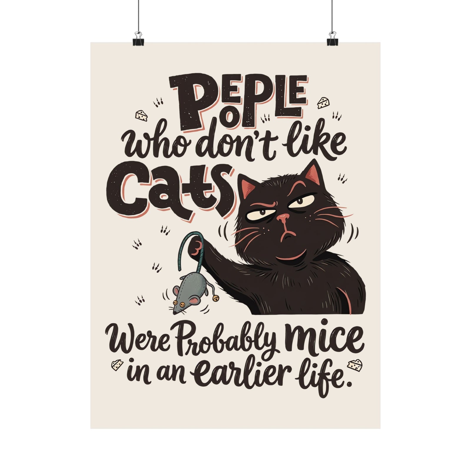 Funny Cat Poster — "People Who Don’t Like Cats Were Probably Mice in an Earlier Life"