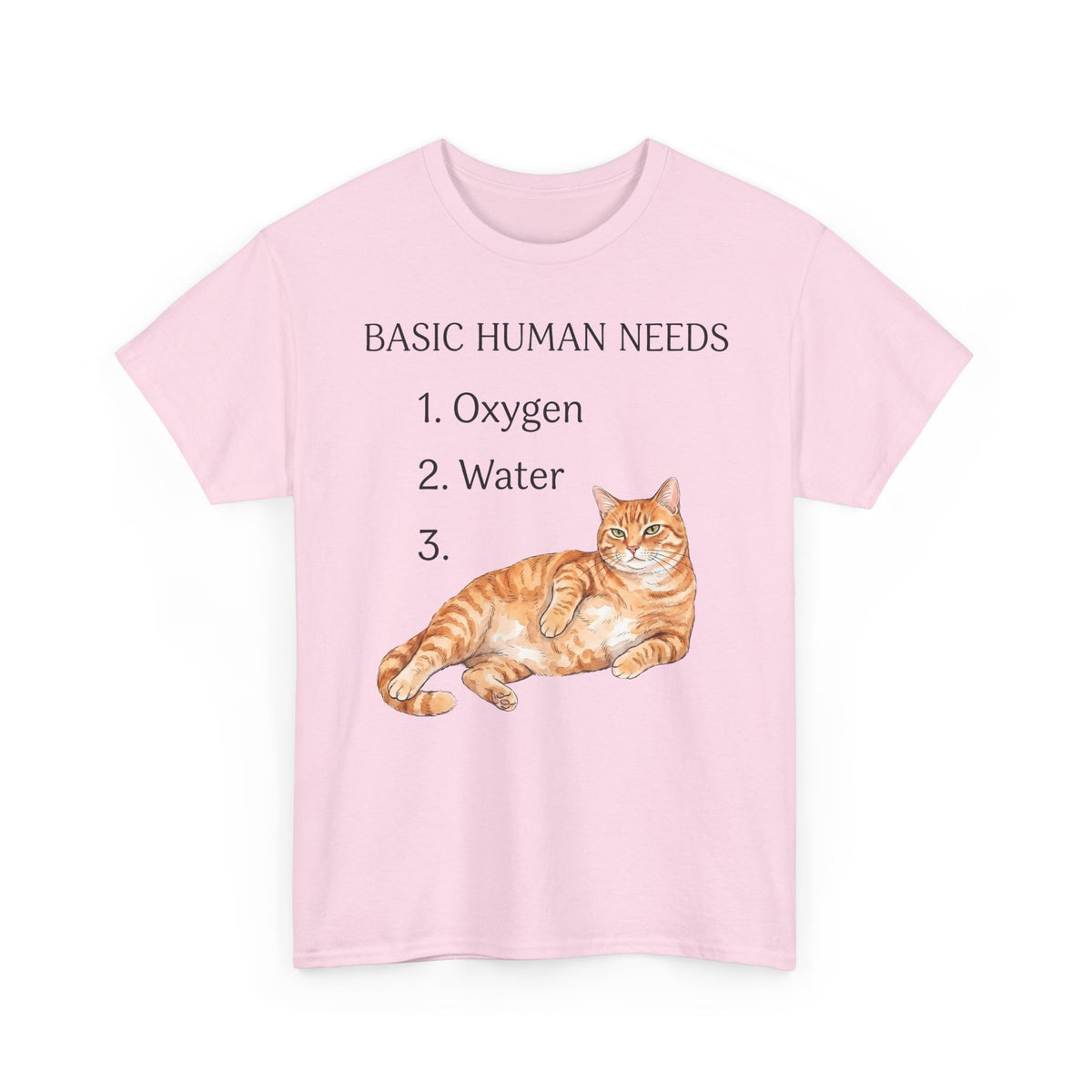 Basic Human Needs Orange Cat T-Shirt — Funny Sarcastic Tabby Tee