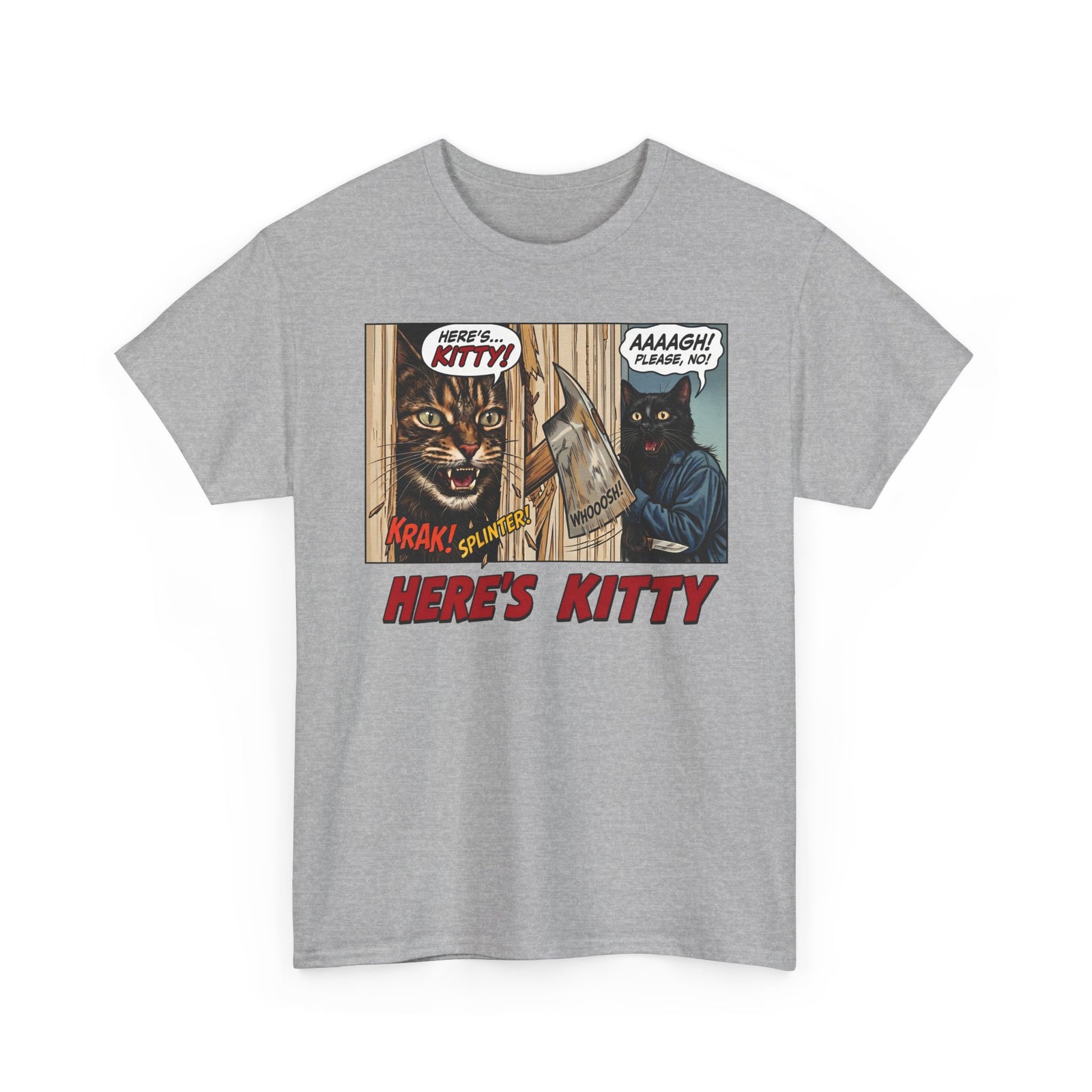 Here's Kitty T-Shirt — Sarcastic Here's Kitty Axe Comic Apparel