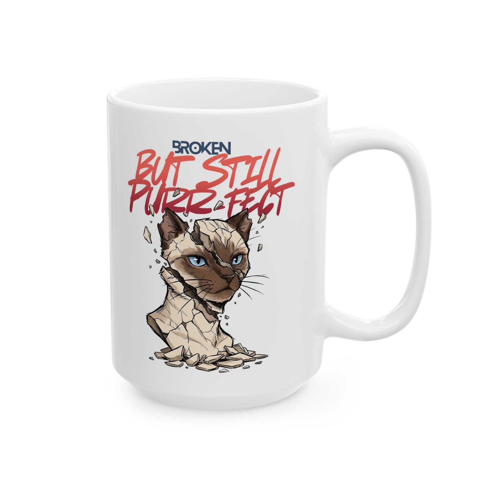 Funny Cat Ceramic Mug — "Broken But Still Purr-fect"