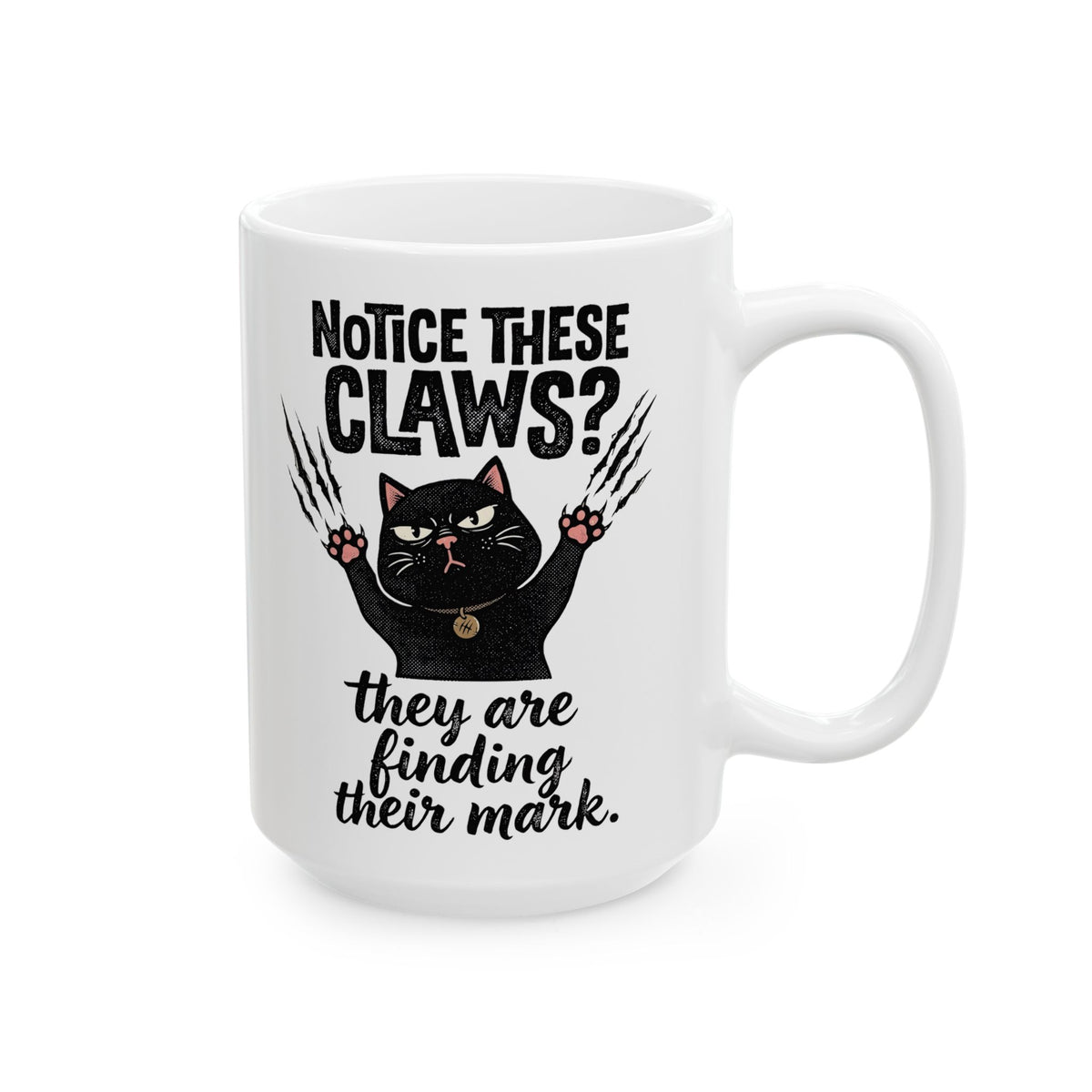 Claws Finding Their Mark Ceramic Mug — Notice These Claws Graphic Mug