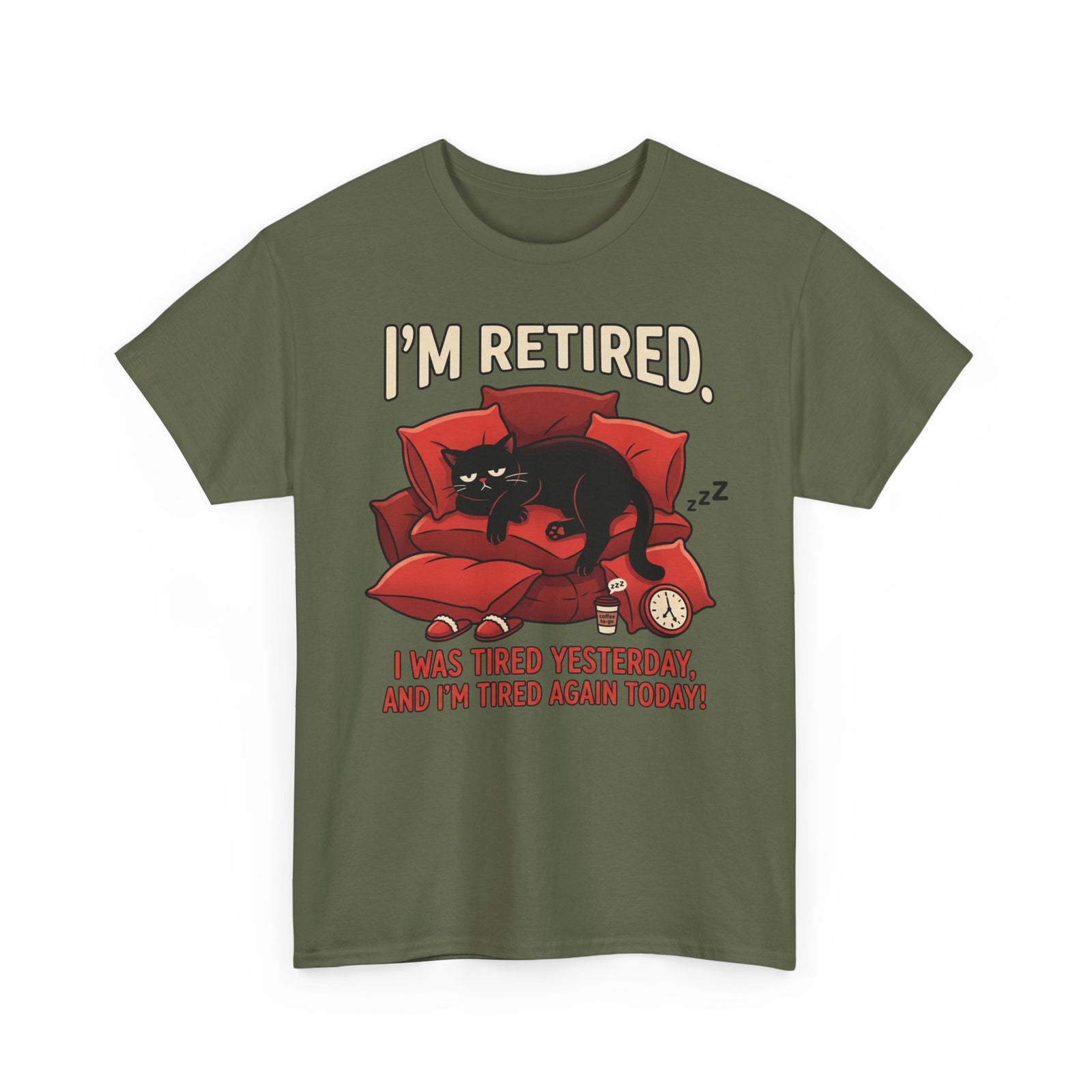 Retired Cat T-Shirt I'm Retired. I Was Tired Yesterday, And I'm Tired Again Today