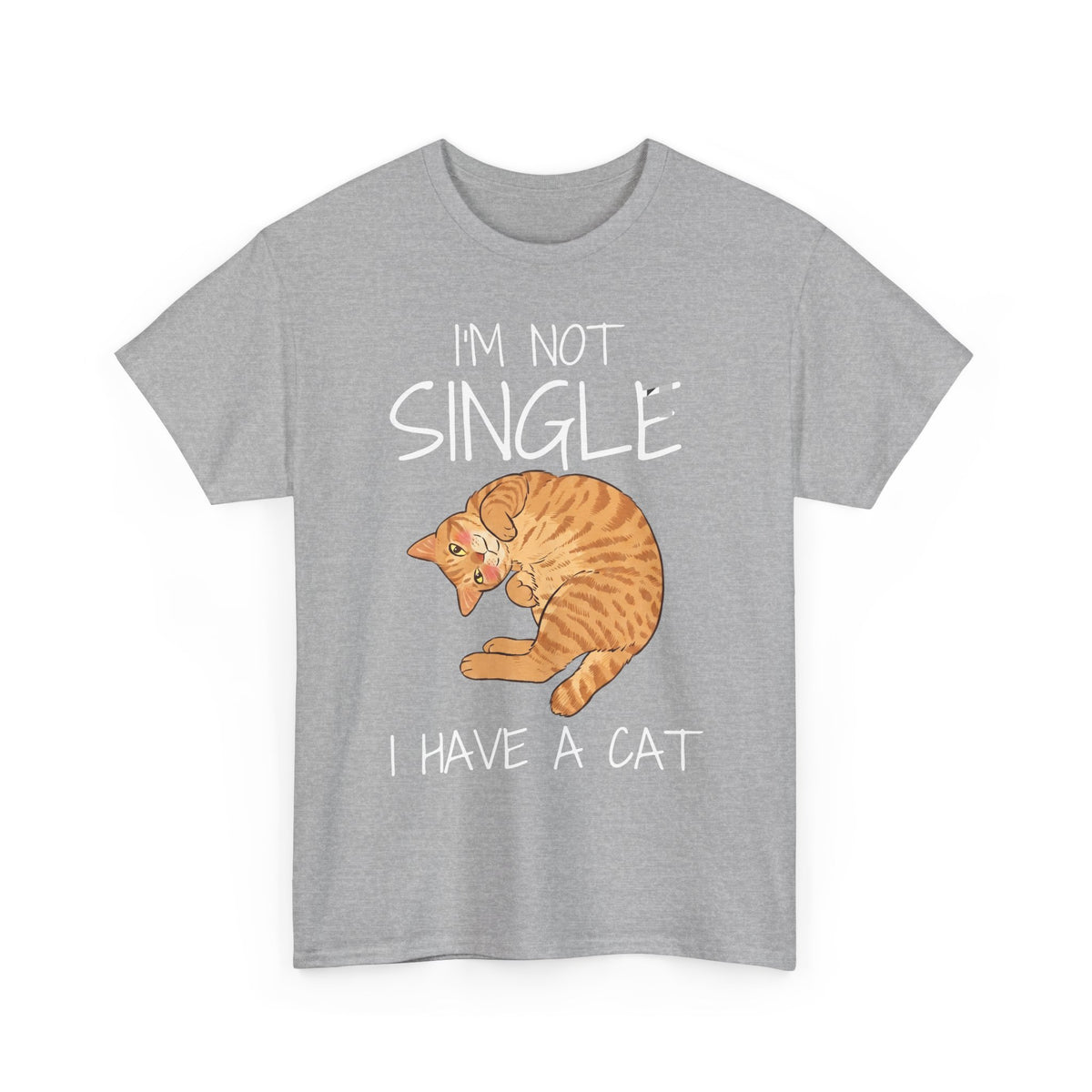 I'm Not Single I Have A Cat T-Shirt — Funny Orange Tabby Relationship Tee