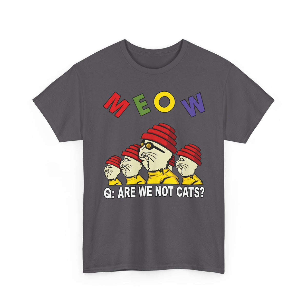 Meow Are We Not Cats T-Shirt — Funny Cat Quote Tee