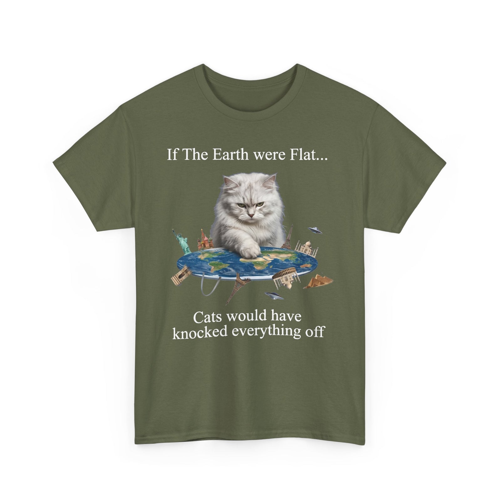 If The Earth Were Flat Cat T-Shirt — "Cats Would Have Knocked Everything Off" Funny Cat Tee