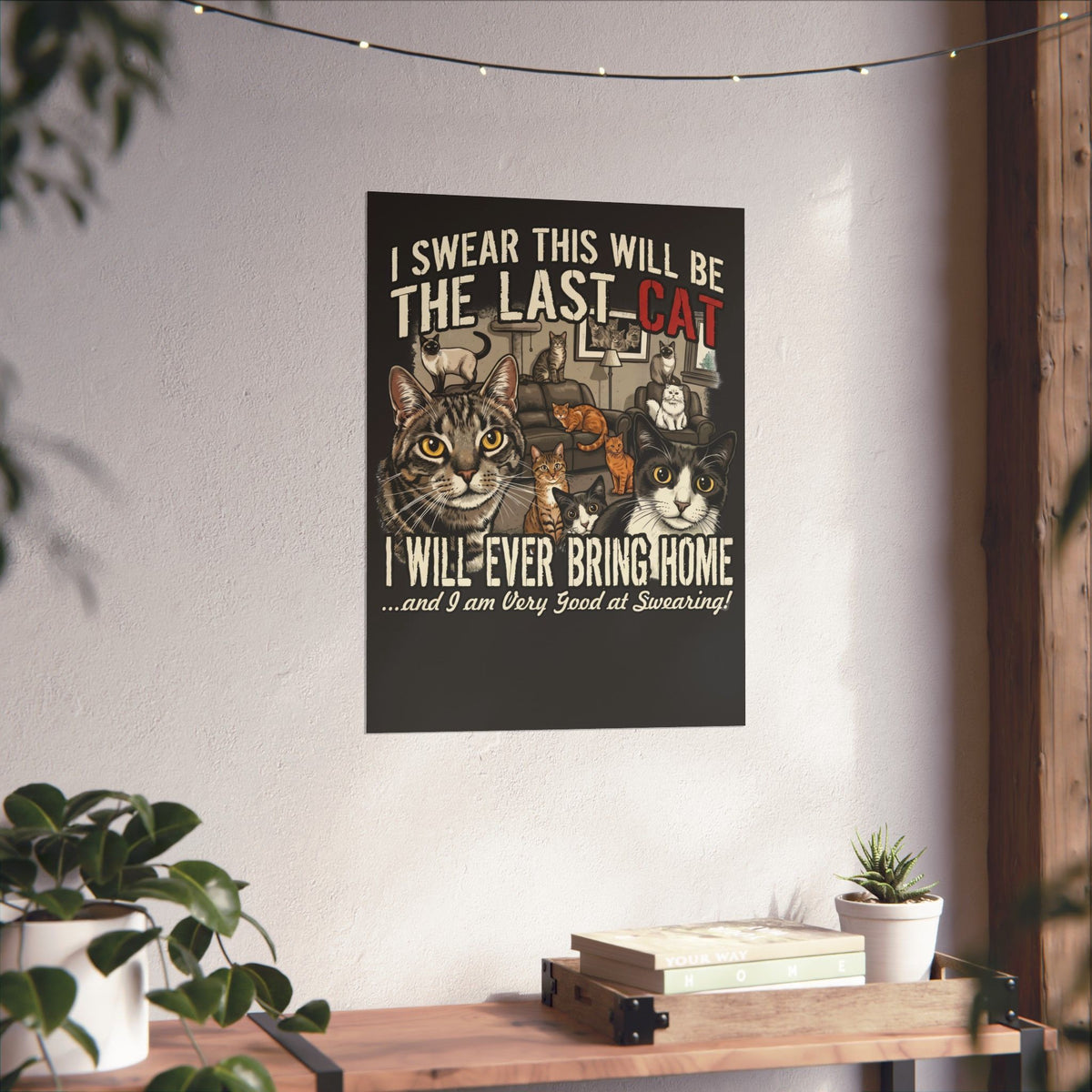 I Swear This Will Be The Last Cat Poster — Funny Cat Lover Poster