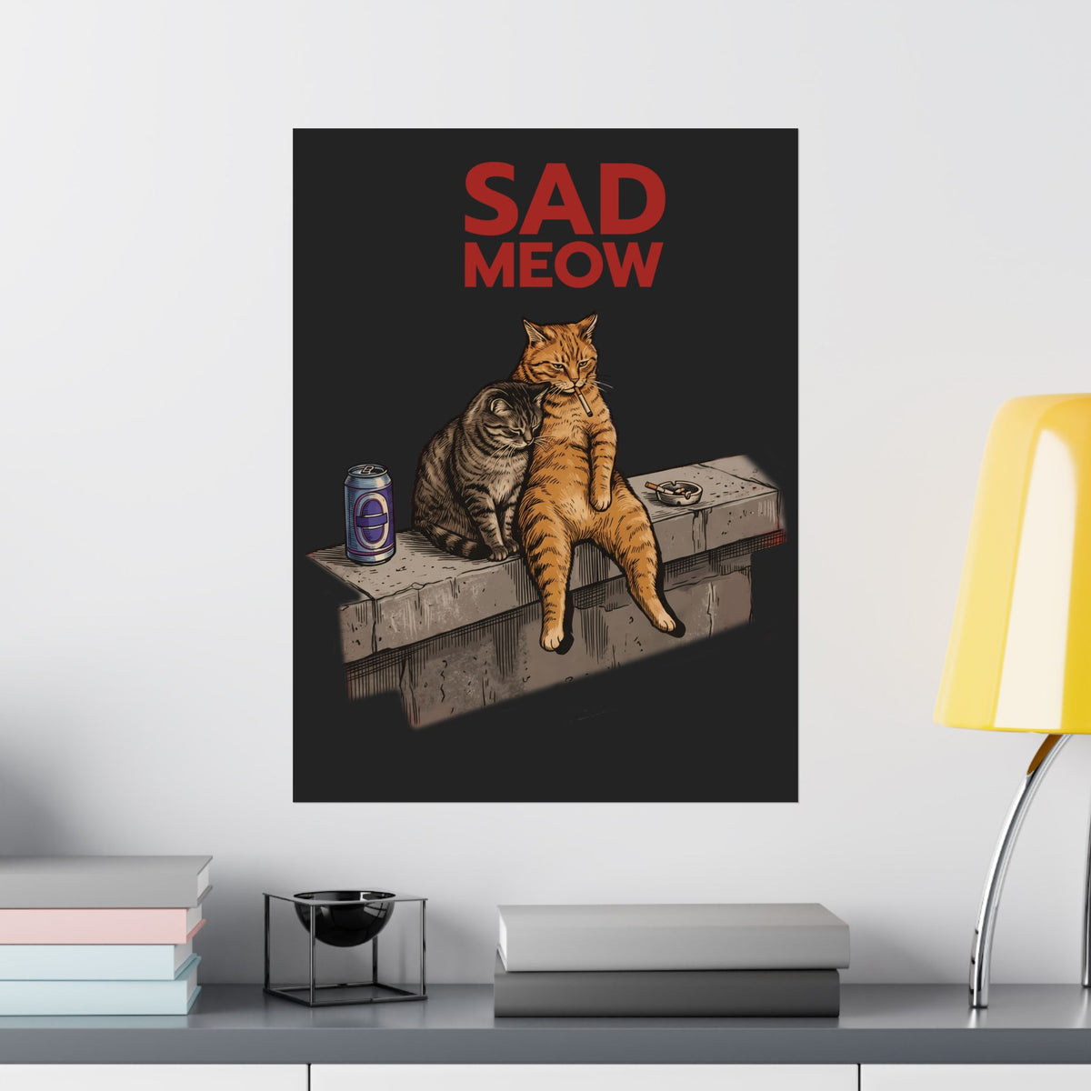 Sad Meow Poster — Funny Depressed Smoking Cats Graphic Poster