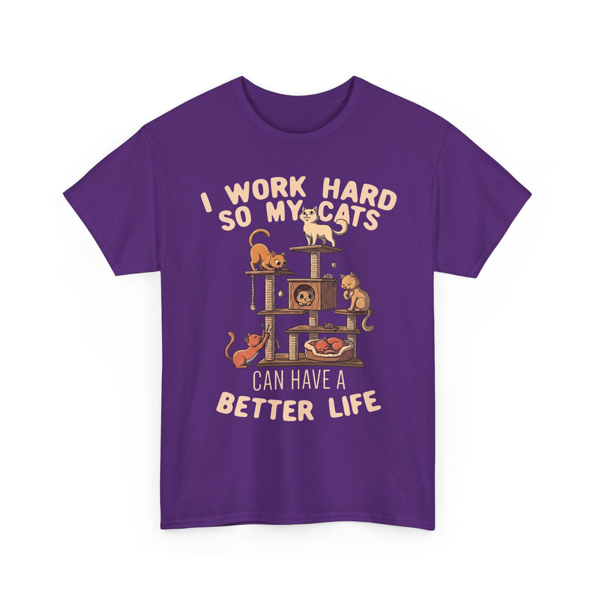 Cat Lover T-Shirt — "I Work Hard So My Cats Can Have a Better Life" Funny Cat Tee