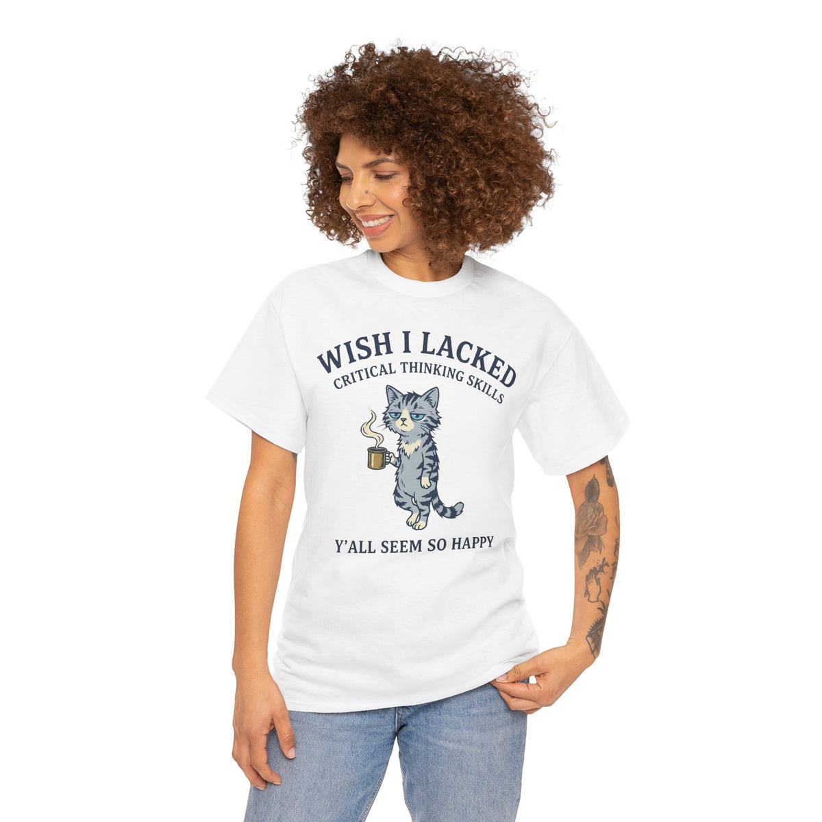 Wish I Lacked Critical Thinking Skills Cat T-Shirt — Funny Sarcastic Graphic Tee
