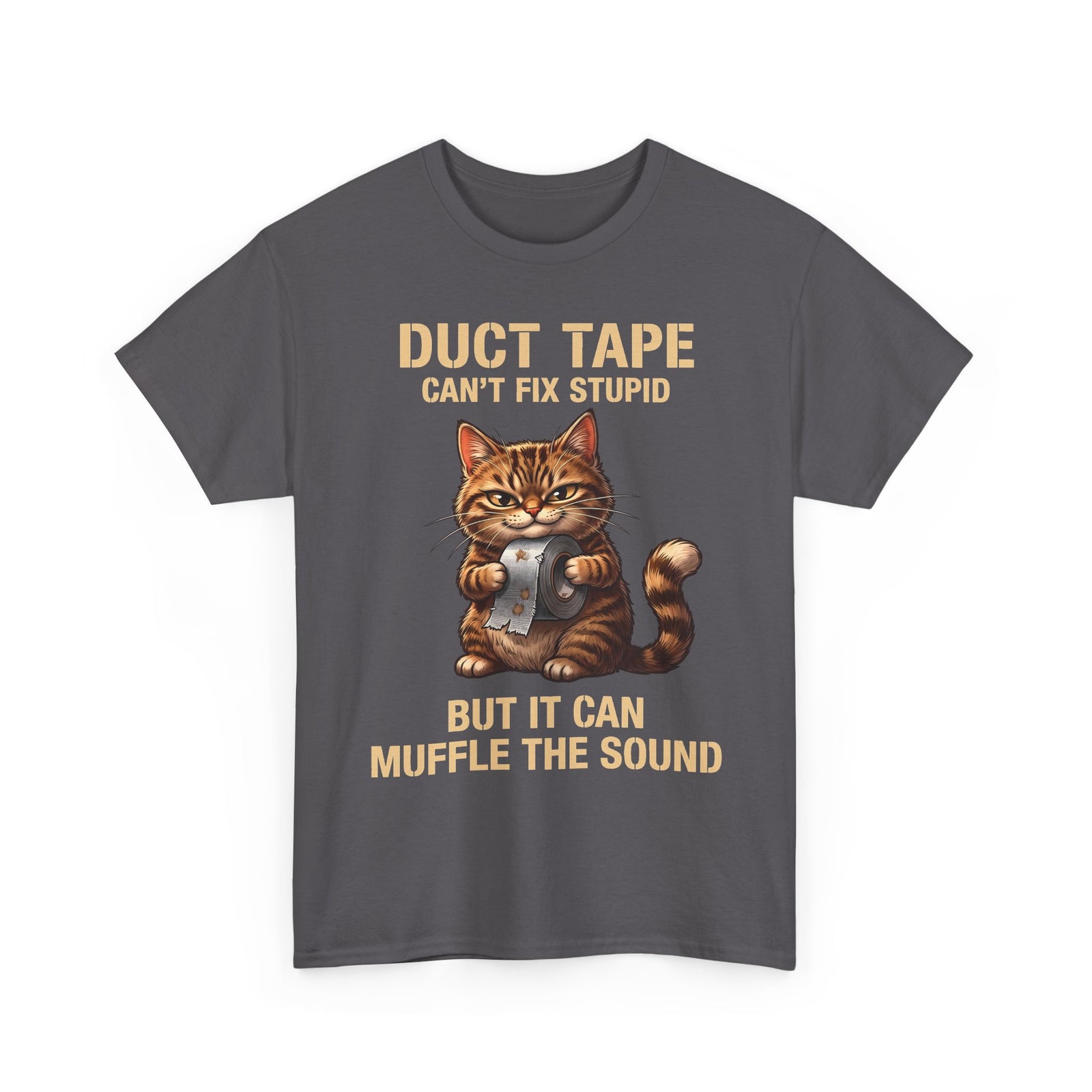 Duct Tape Can't Fix Stupid Tabby Cat Shirt — Funny Sarcastic Quote T-Shirt