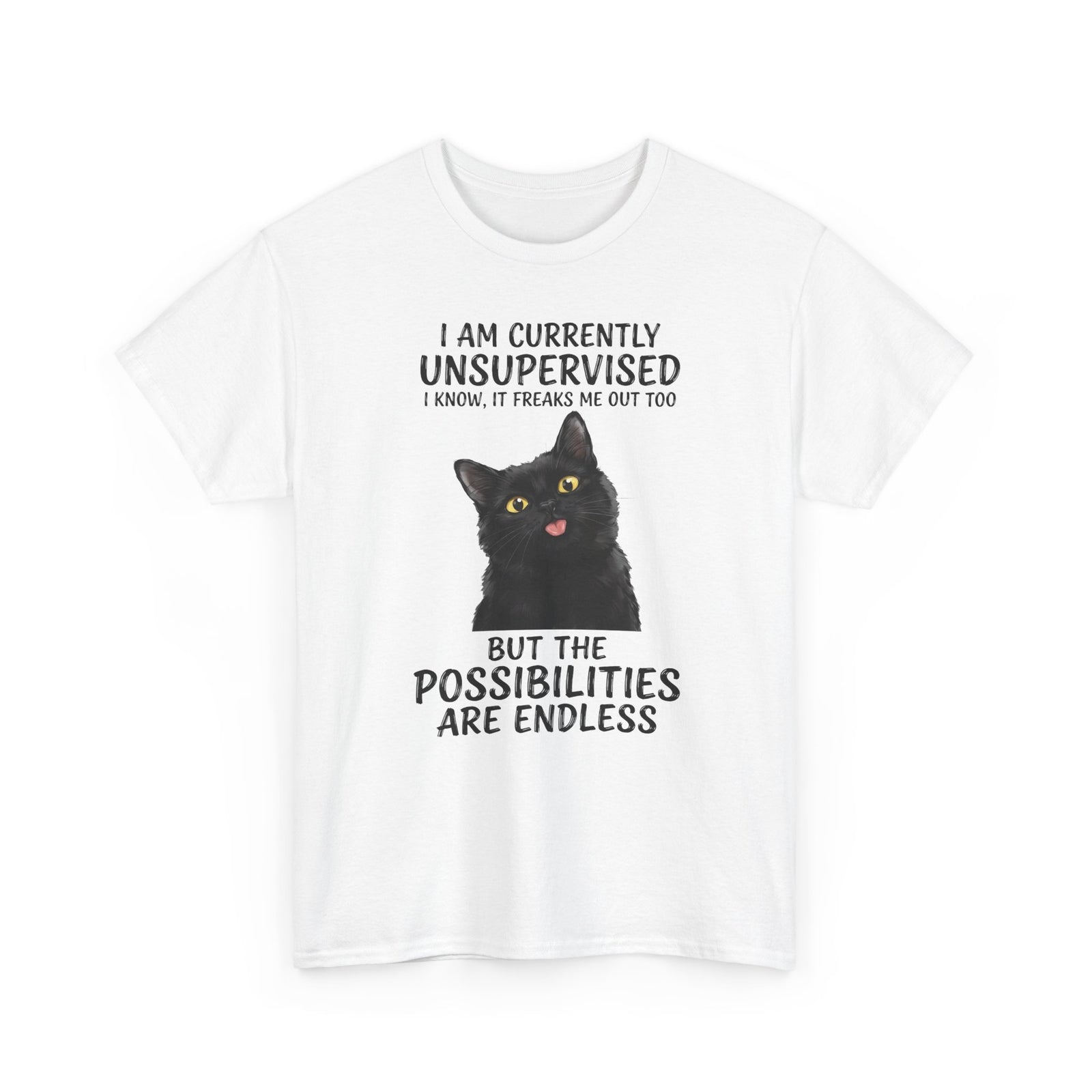 Cute Black Cat Tee — "I Am Currently Unsupervised. I Know, It Freaks Me Out Too"