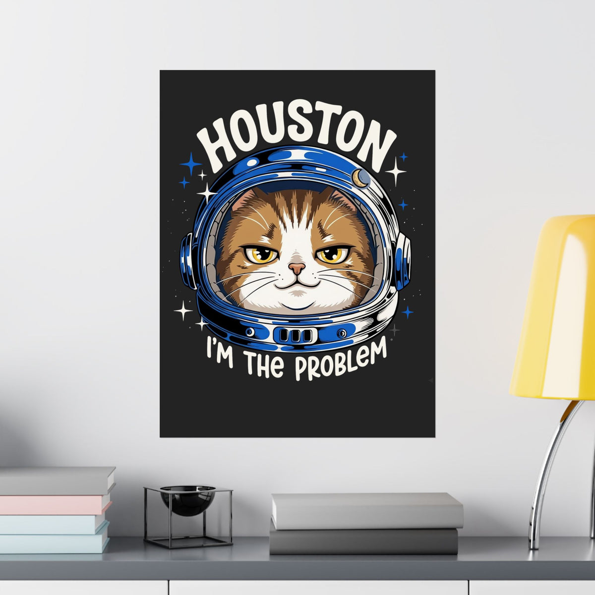 Houston I'm the Problem Space Cat Poster
