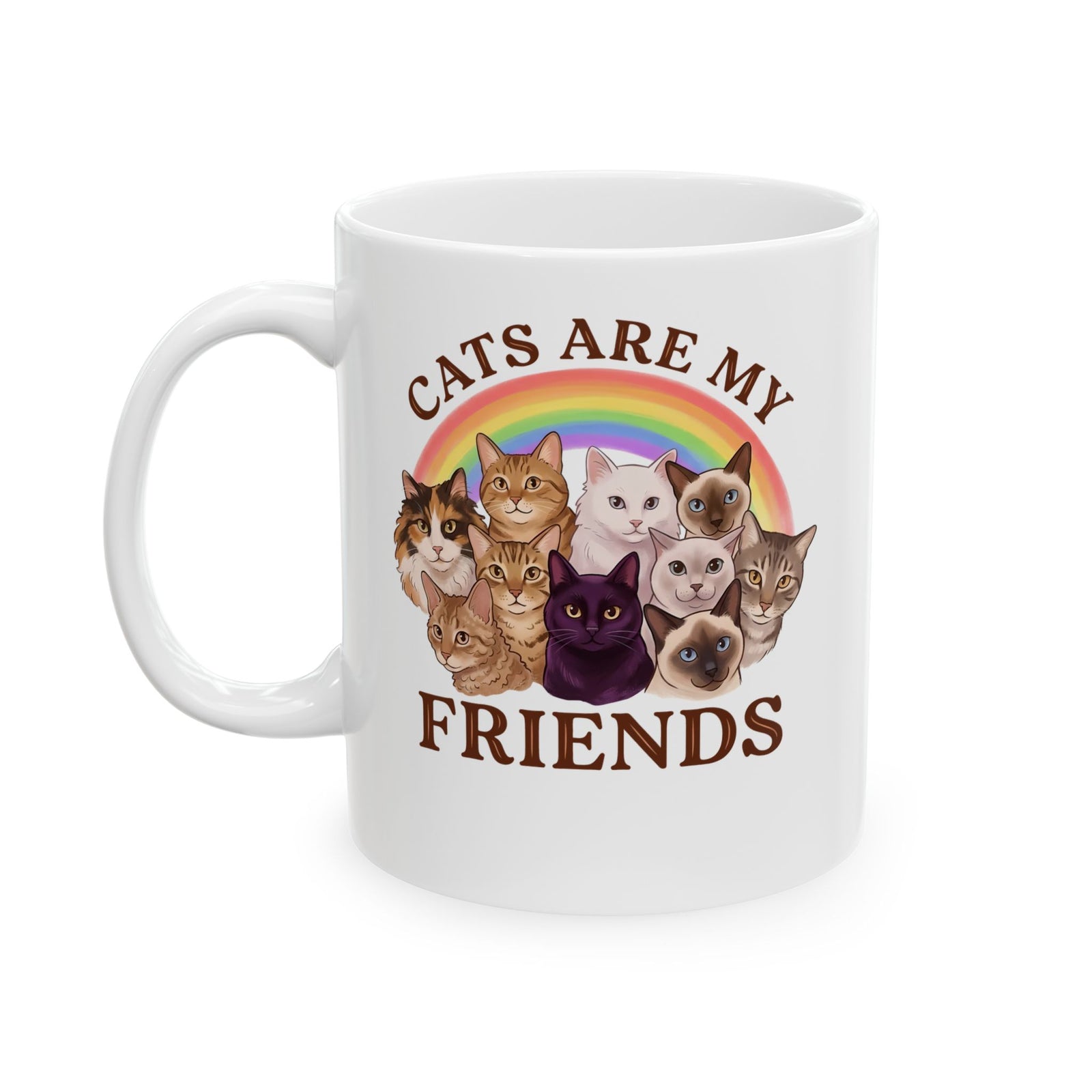 Cats Are My Friends Ceramic Mug — Funny Cat Lover Mug