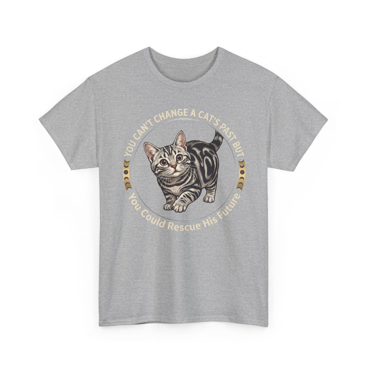 Rescue His Future Cat T-Shirt — You Can't Change A Cat's Past Rescue Tee