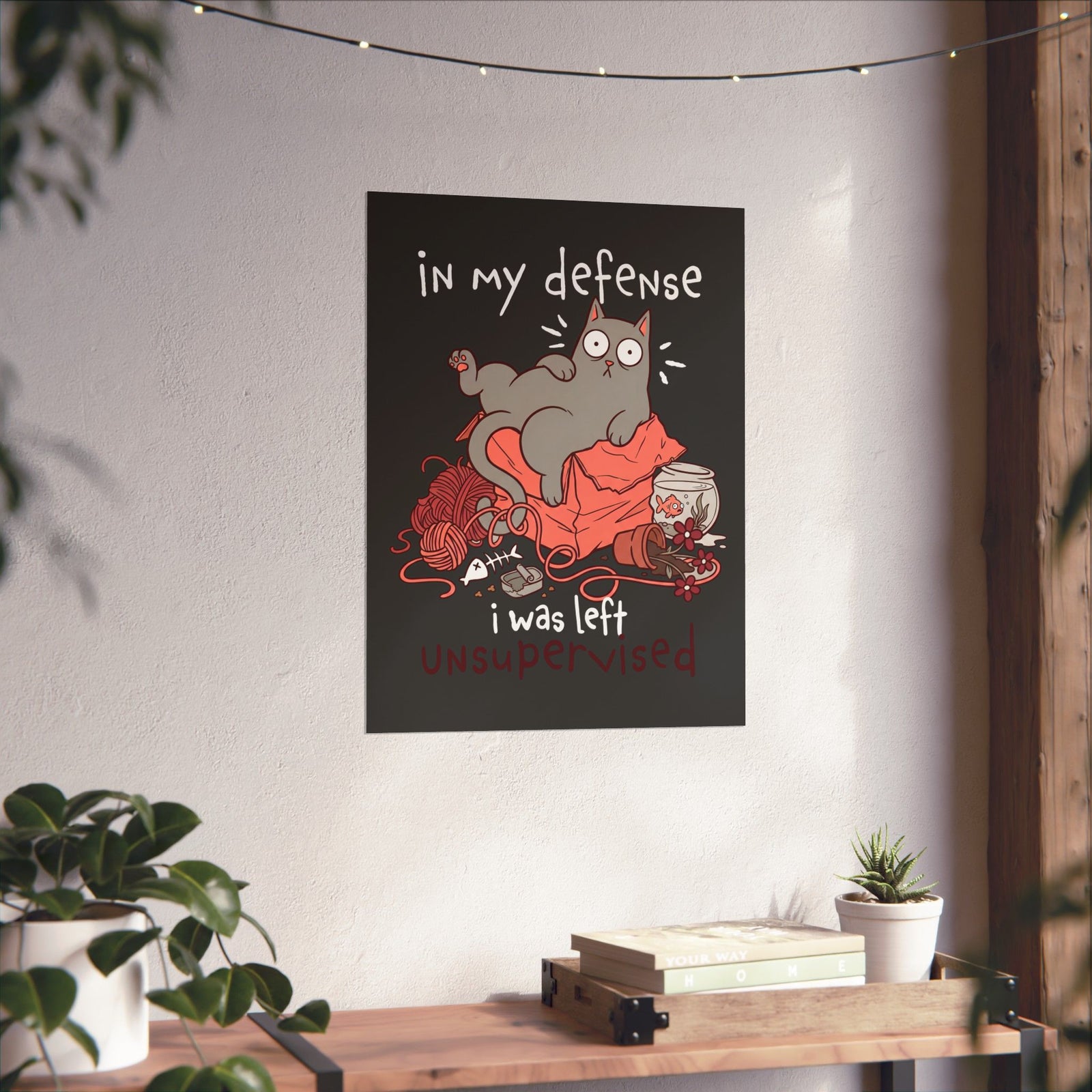 Cute Messy Cat Poster — "In My Defense, I Was Left Unsupervised" Cat Poster