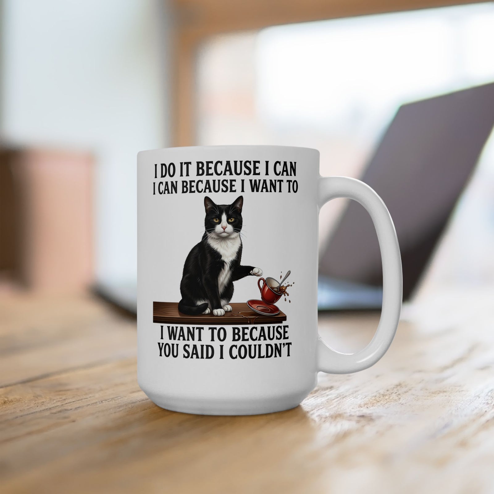 Cat Rebel Ceramic Mug — “I Do It Because I Can…You Said I Couldn’t” Inspirational Graphic Mug