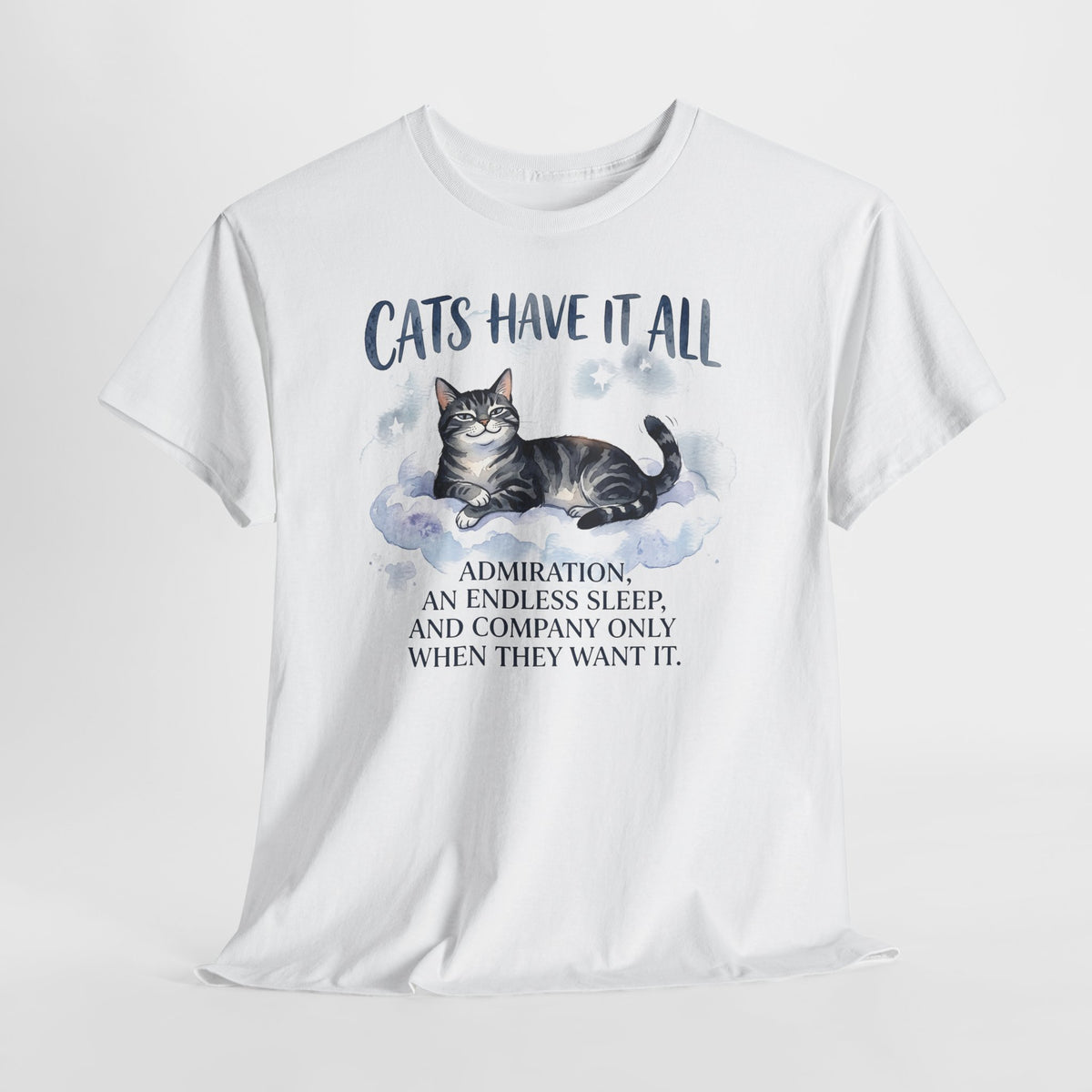 Cats Have It All Tee Vintage Cat Quote T-Shirt
