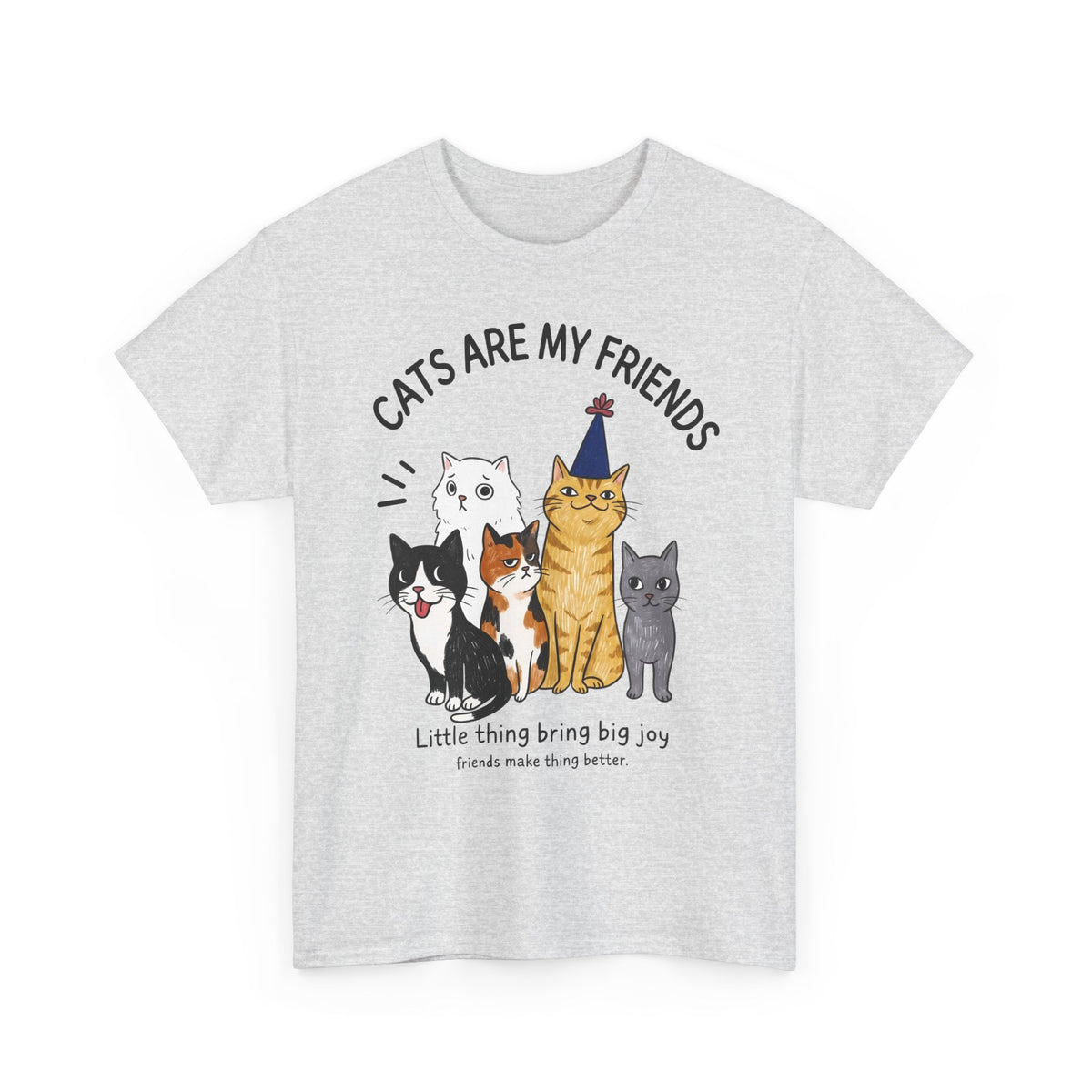 Cats Are My Friends T-Shirt — Funny Whimsical Expressive Cat Crew Tee
