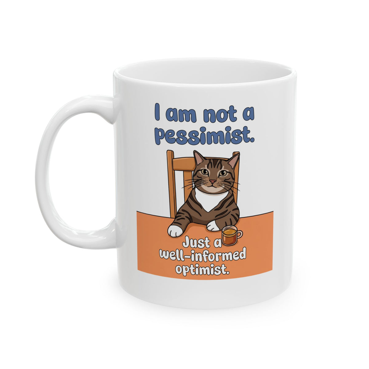 I Am Not A Pessimist Ceramic Mug — Funny Well-Informed Optimist Cat Mug