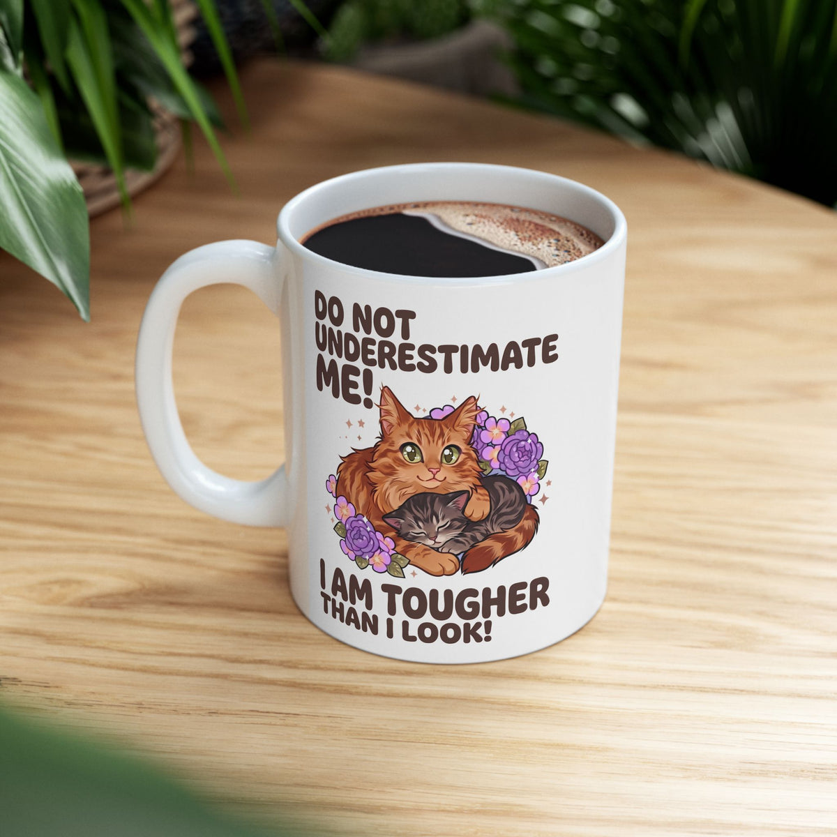 Do Not Underestimate Me I Am Tougher Than I Look Ceramic Mug — Cute Fluffy Orange Cat Mug