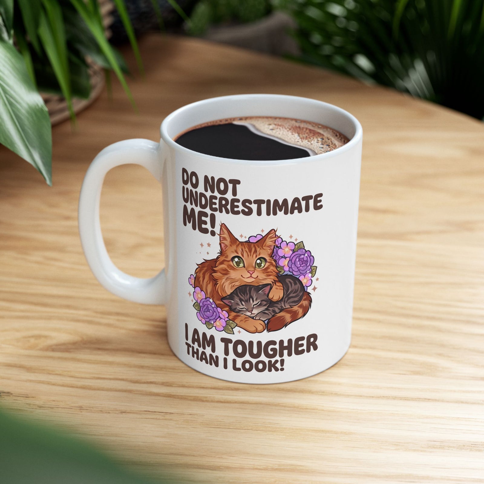 Do Not Underestimate Me I Am Tougher Than I Look Ceramic Mug — Cute Fluffy Orange Cat Mug