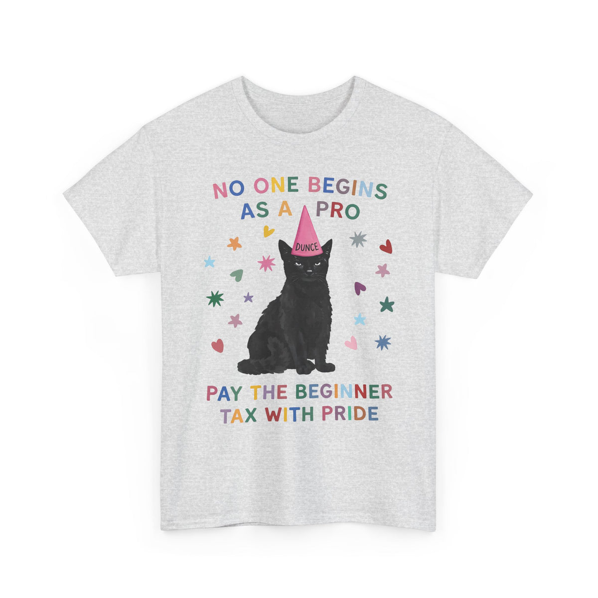 No One Begins As A Pro T-Shirt — Funny Black Cat Dunce Hat Beginner Tax Tee