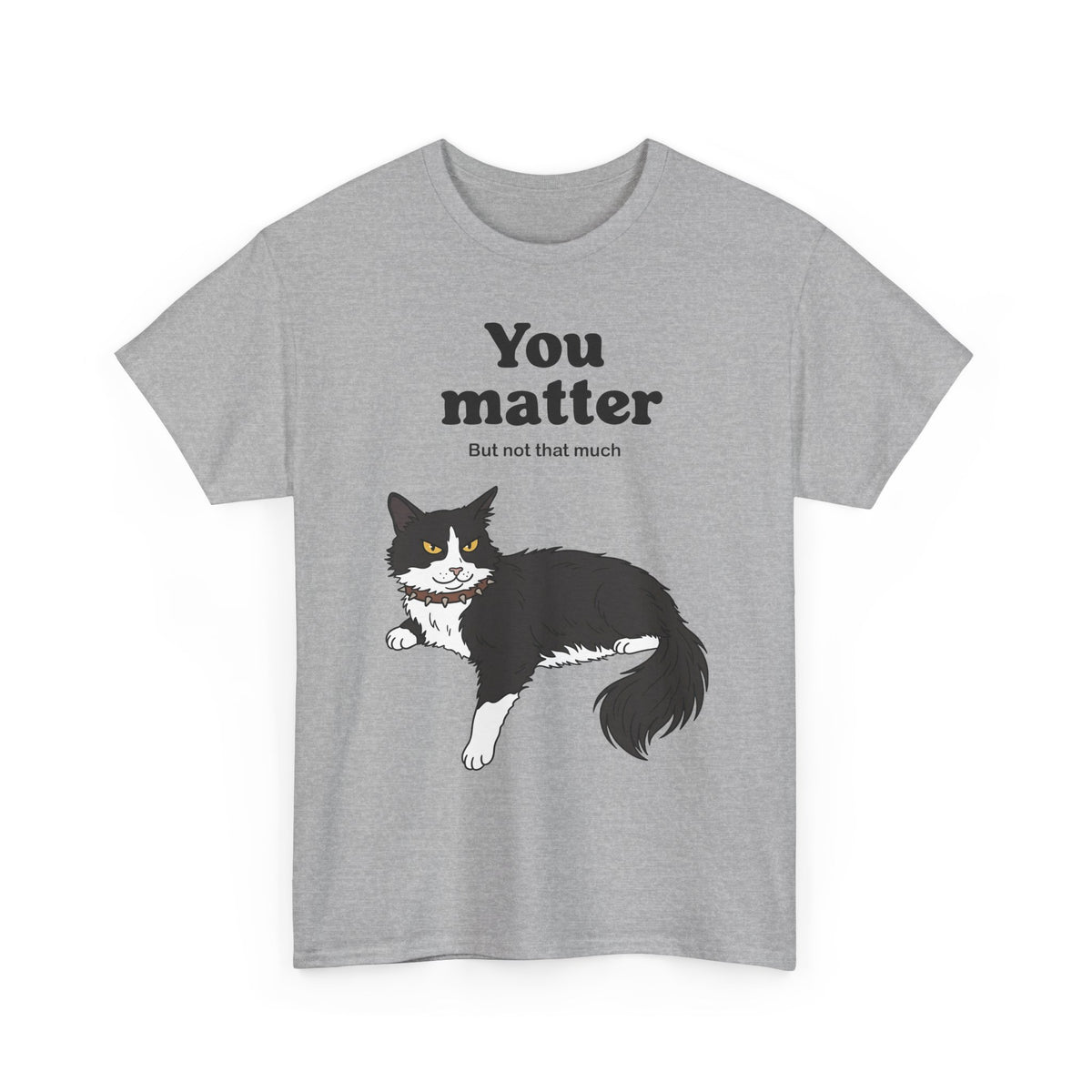 You Matter But Not That Much T-Shirt — Funny Sarcastic Tuxedo Cat Graphic Tee