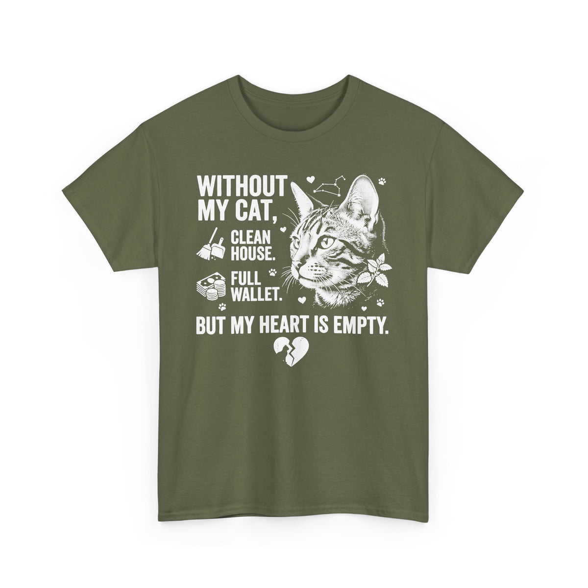 Cat Lover T‑Shirt — “Without My Cat, I’d Have a Clean House, Full Wallet, But My Heart Is Empty”