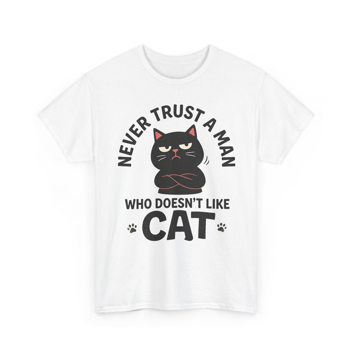 Cat Lover T-Shirt — "Never Trust A Man Who Doesn't Like Cats" Graphic Tee