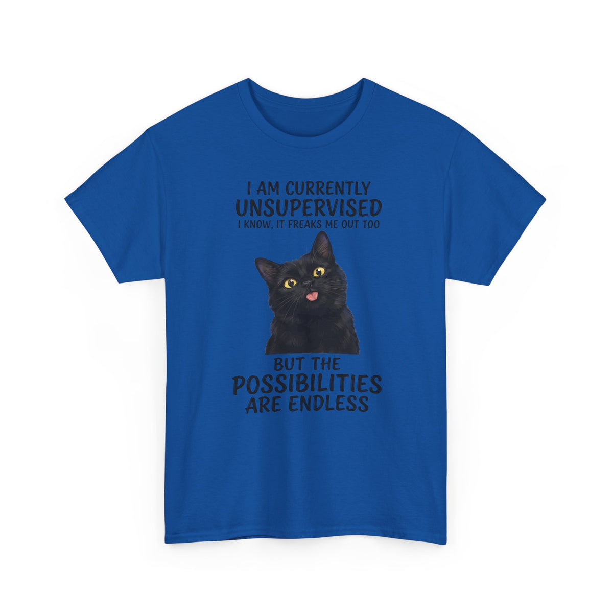 Cute Black Cat Tee — "I Am Currently Unsupervised. I Know, It Freaks Me Out Too"