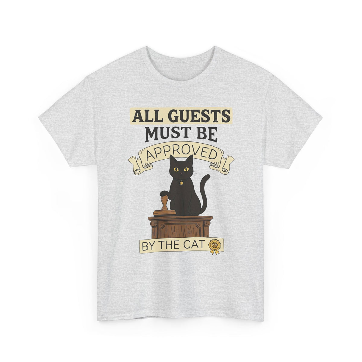 Cat Approval T-Shirt "All Guests Must Be Approved by the Cat"