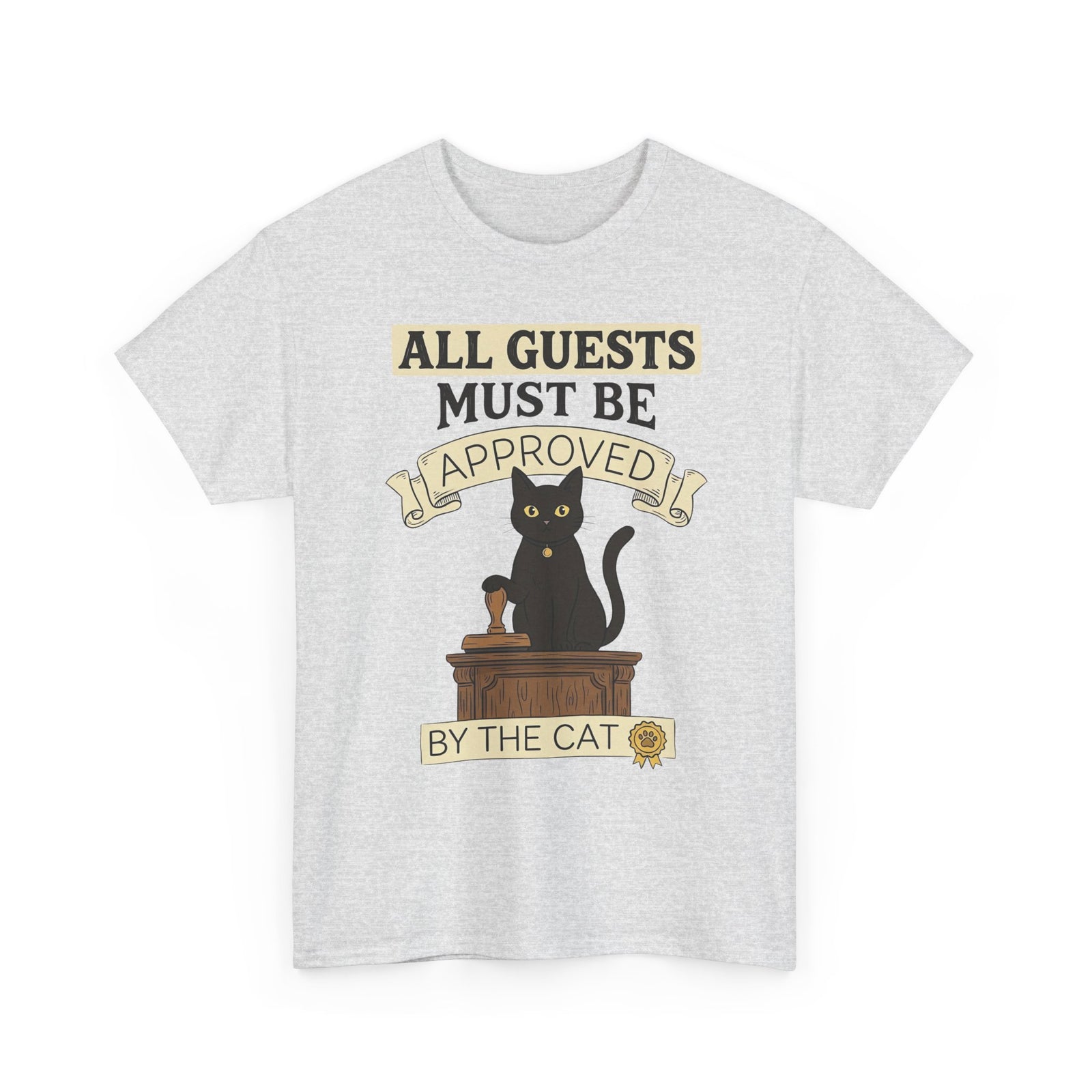 Cat Approval T-Shirt "All Guests Must Be Approved by the Cat"
